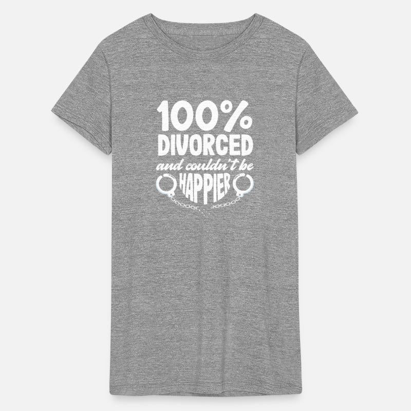 100% Divorced Couldn't Be Happier Divorce