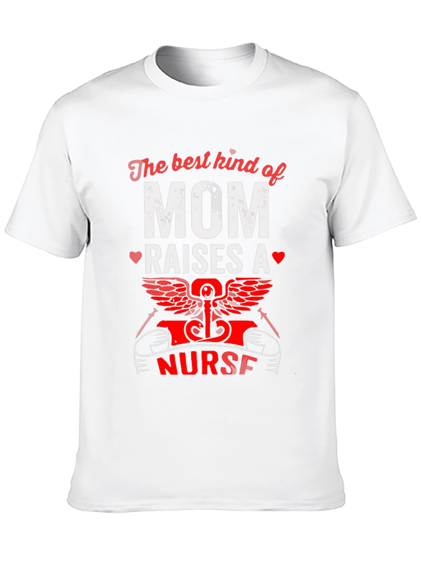 Best Kind of Mom Raises a Nurse T-Shirt