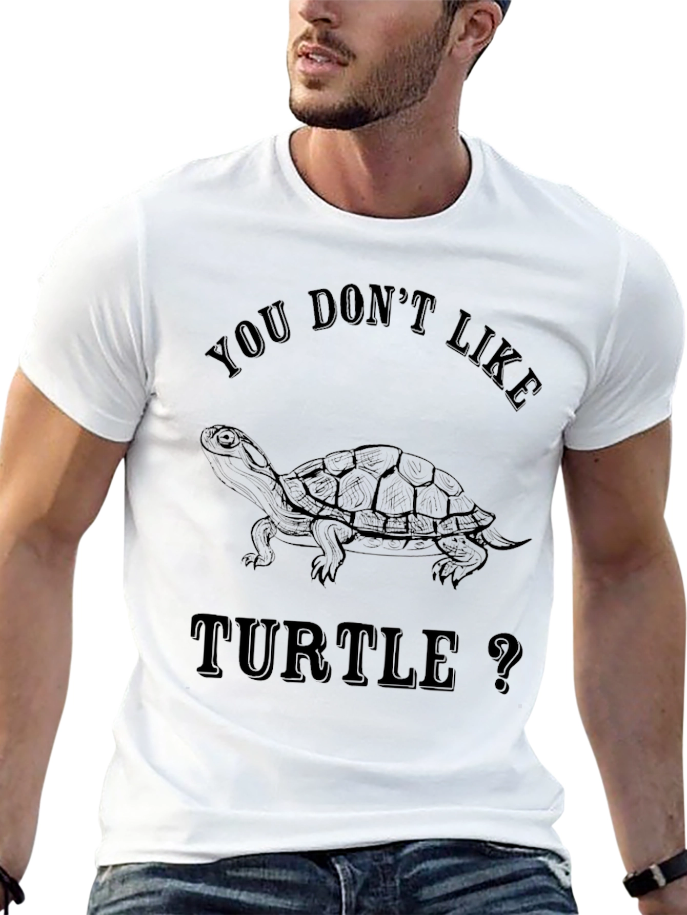 You Dont Like Turtle T-Shirt