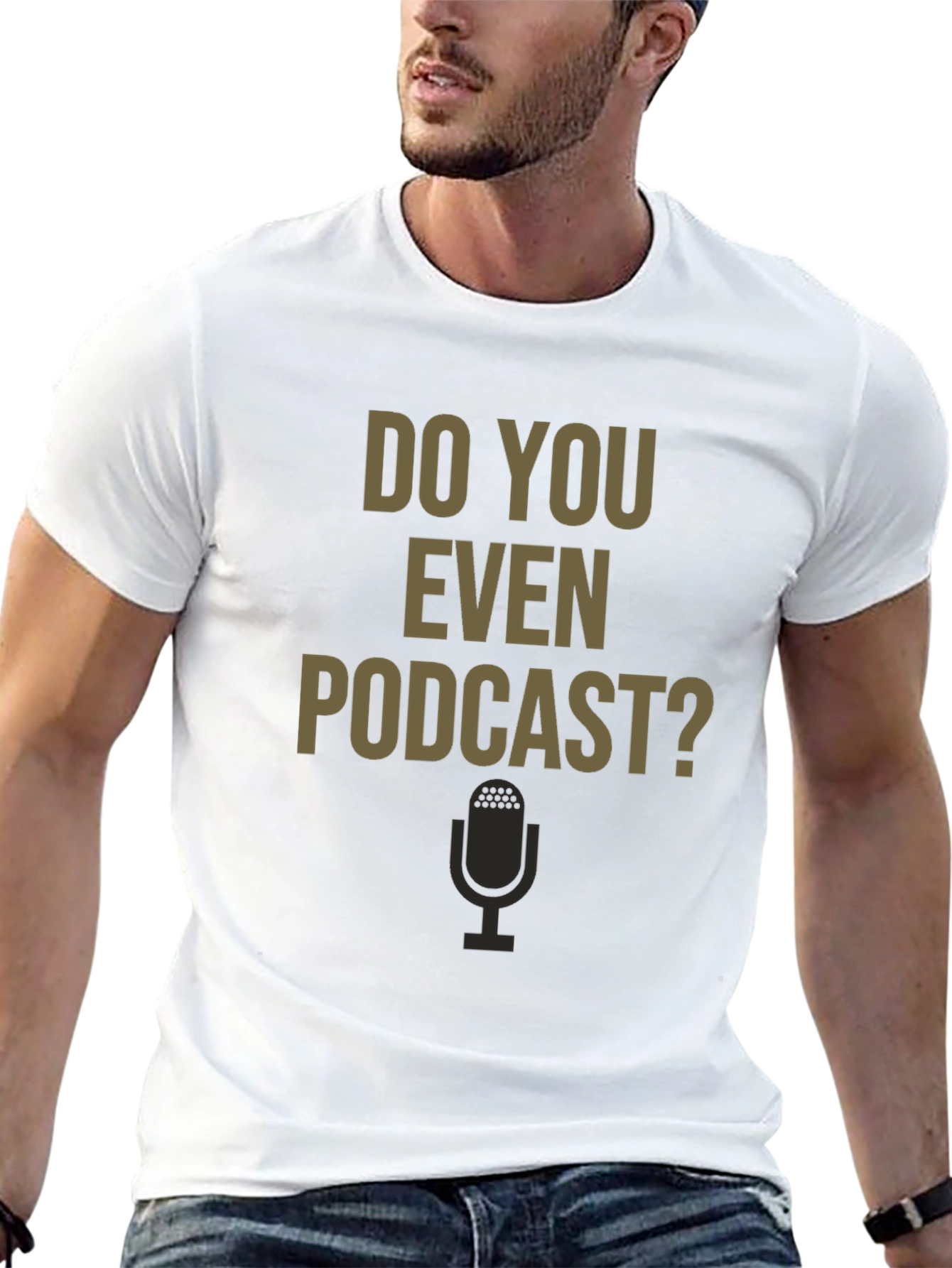 Do You Even Podcast? Graphic Tee