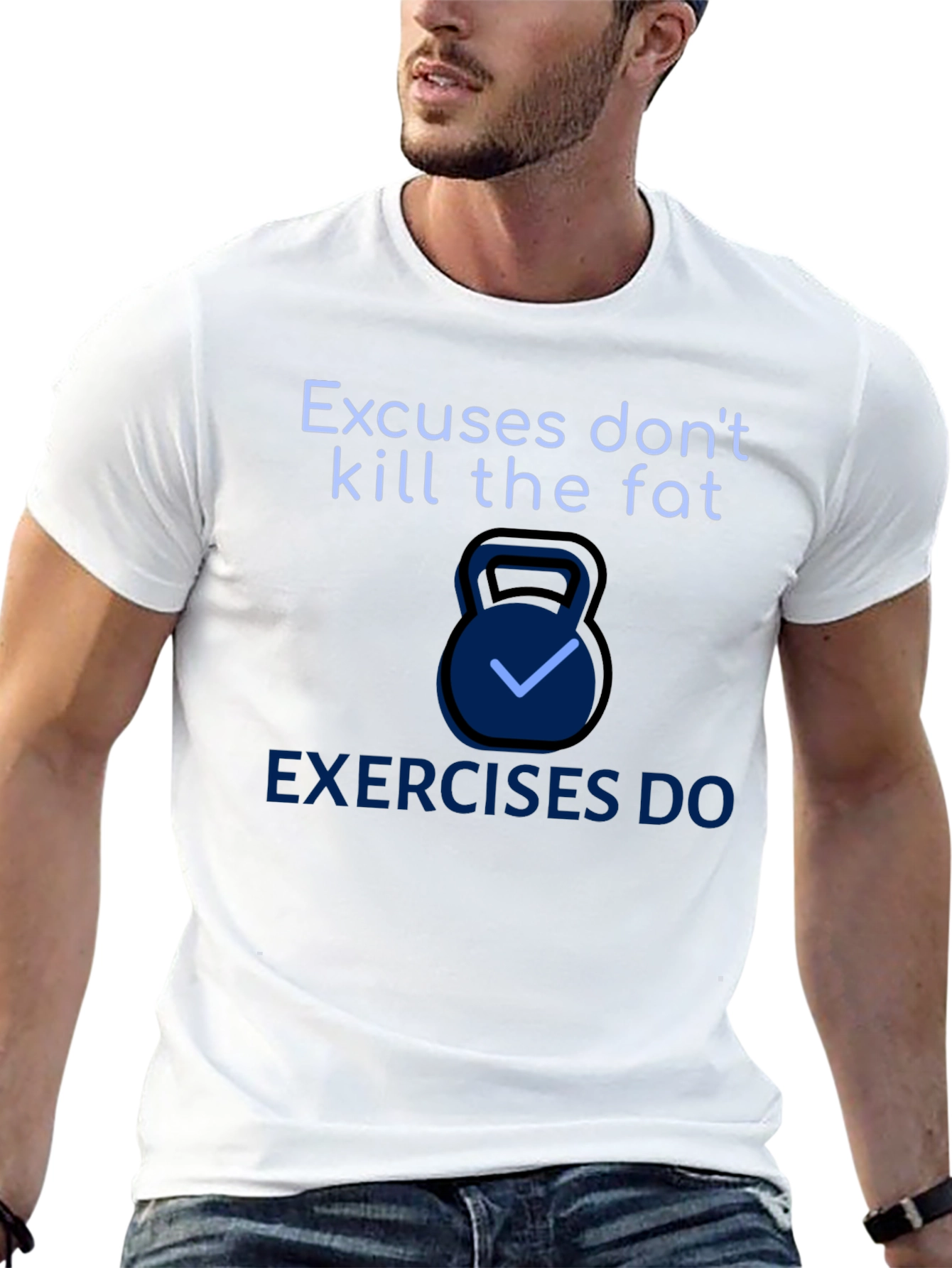 Excuses Dont Kill Fat T-Shirt