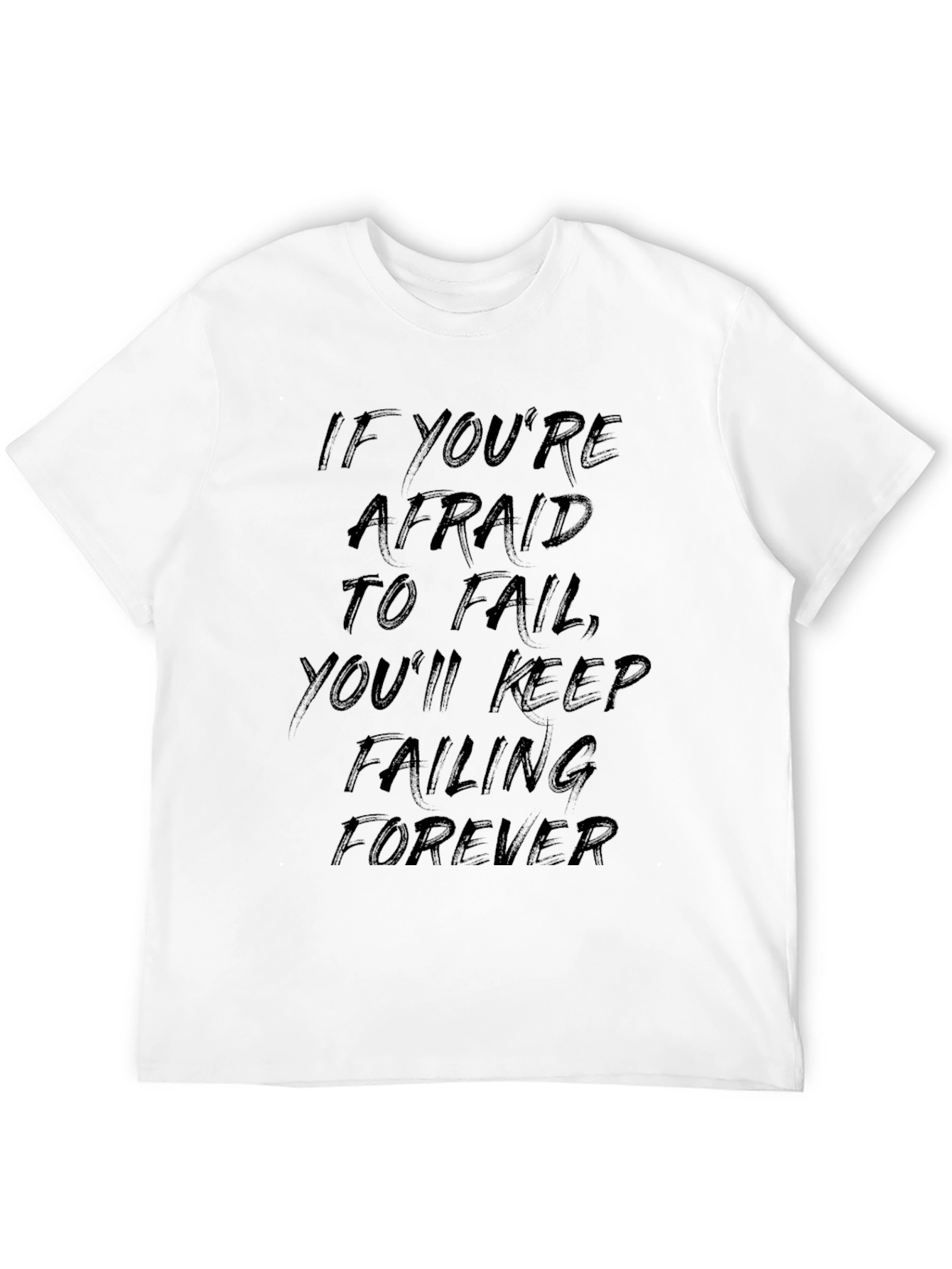 Motivational Black Graphic T-Shirt - Never Stop Failing