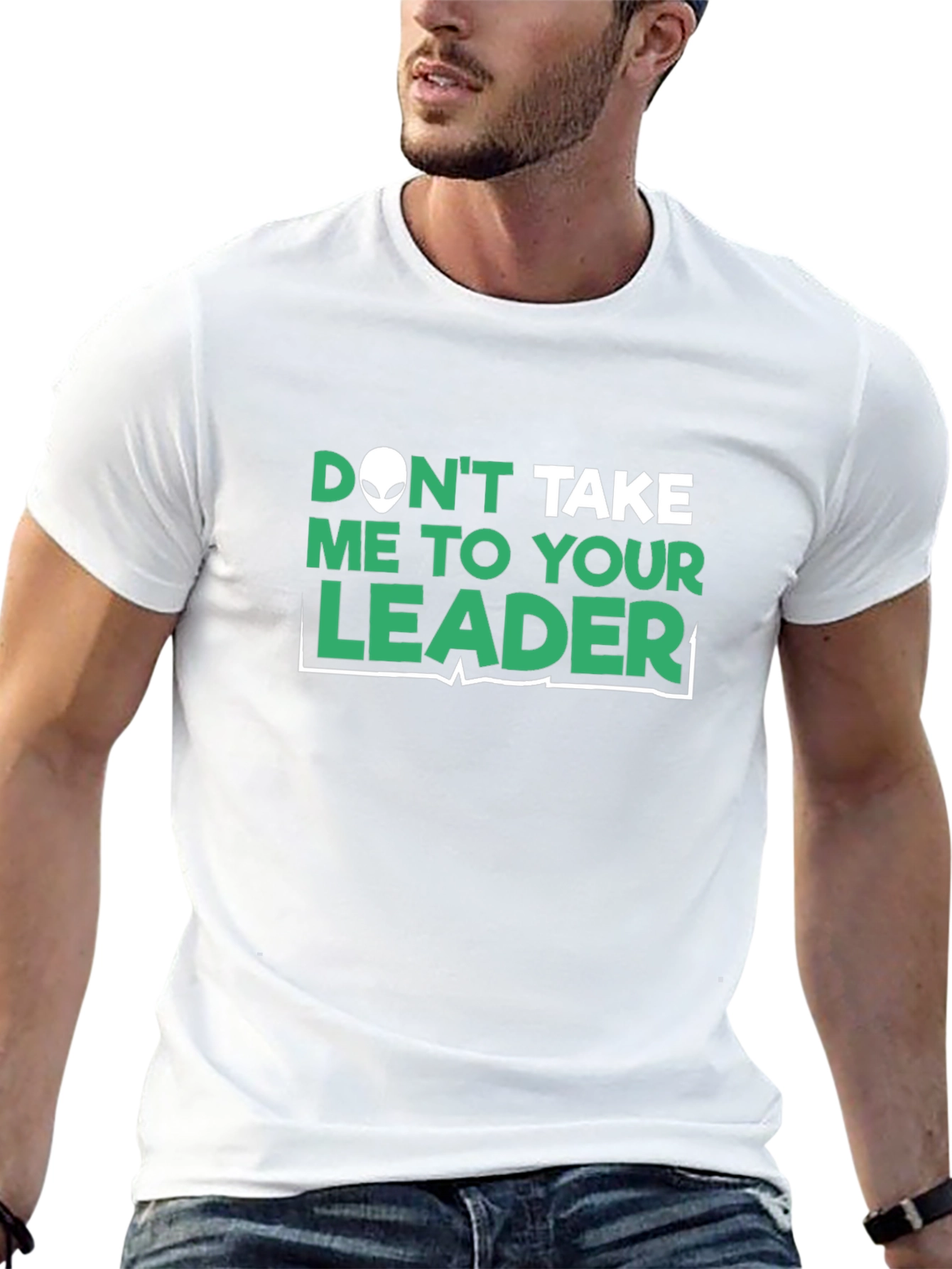 Dont Take Me To Your Leader T-Shirt