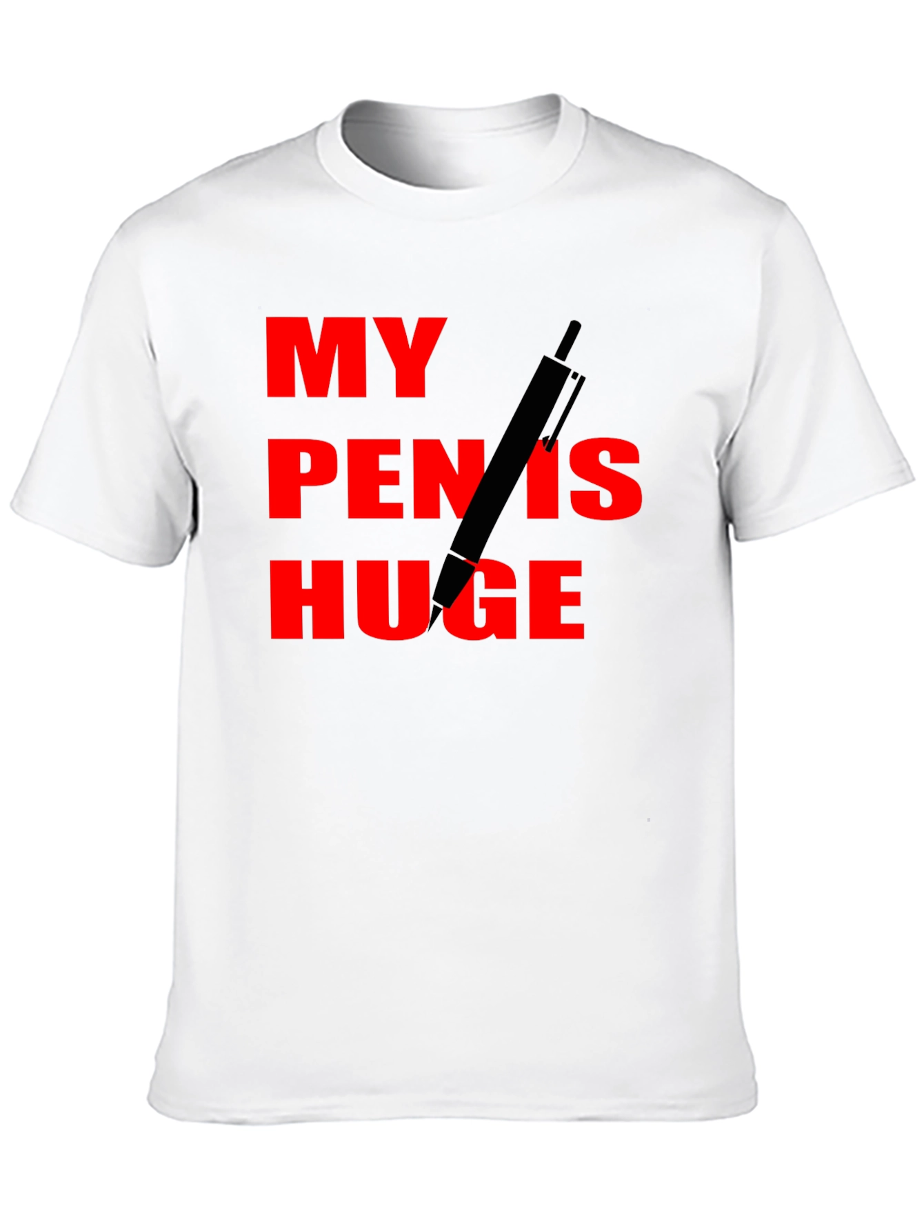My Pen Is Huge Funny Graphic Tee