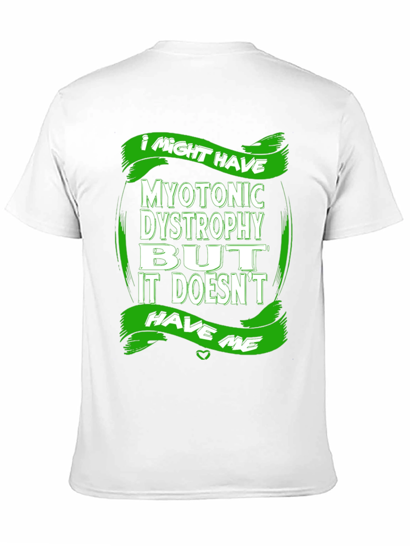 Myotonic Dystrophy Awareness T-Shirt - I Might Have It