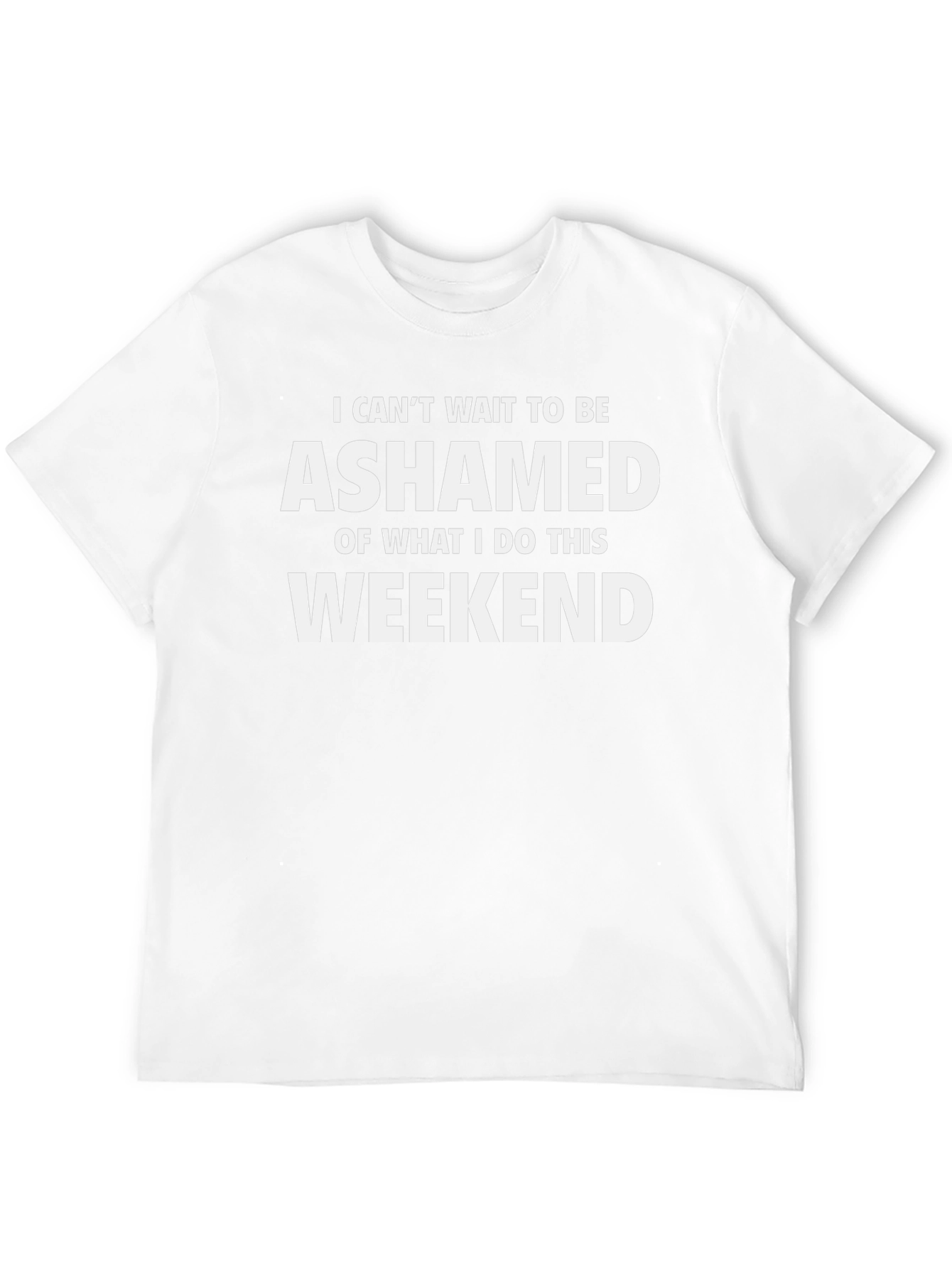Ashamed Weekend T-Shirt - Funny Novelty Tee