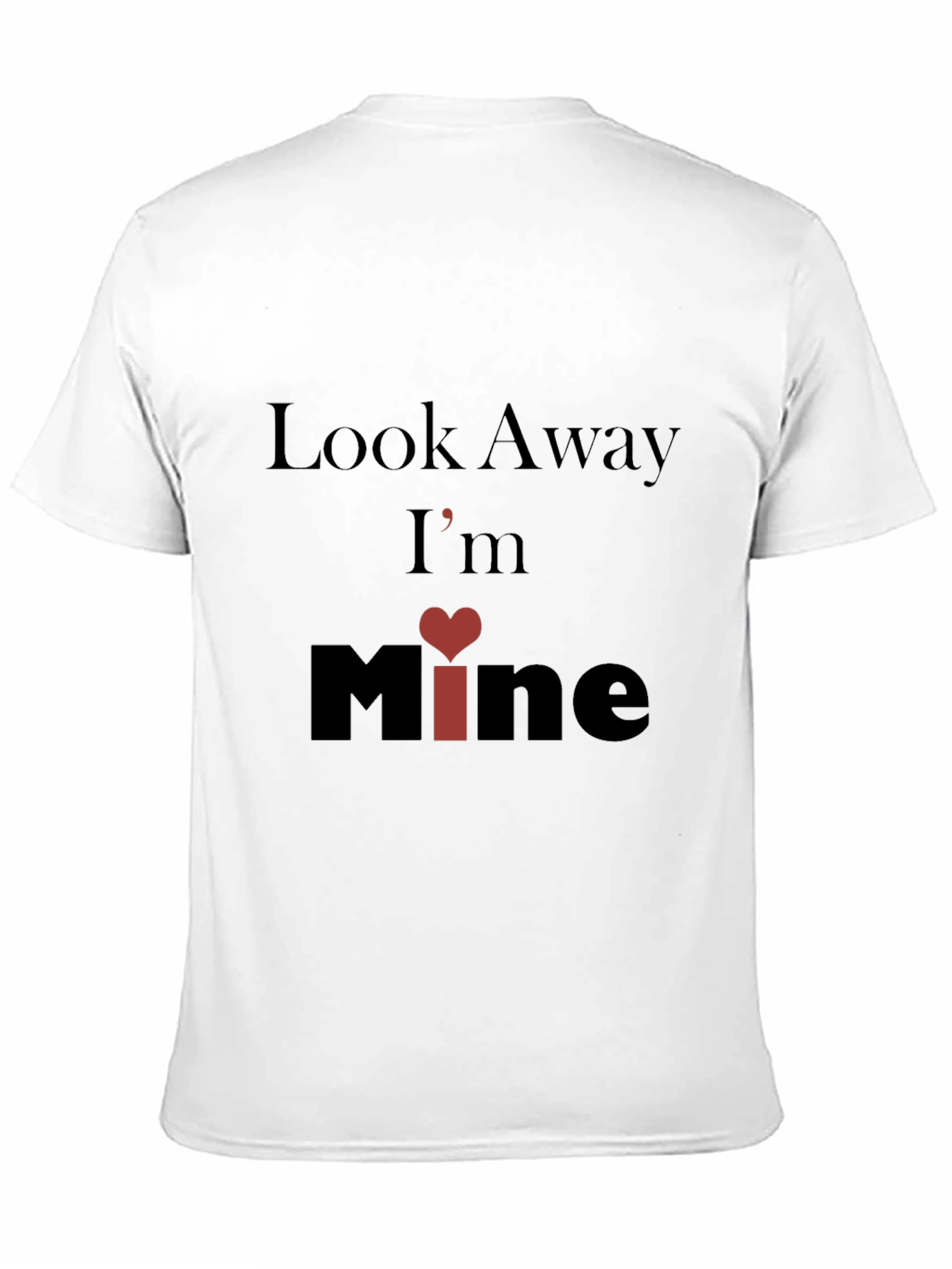 Look Away Im Mine Graphic T-Shirt