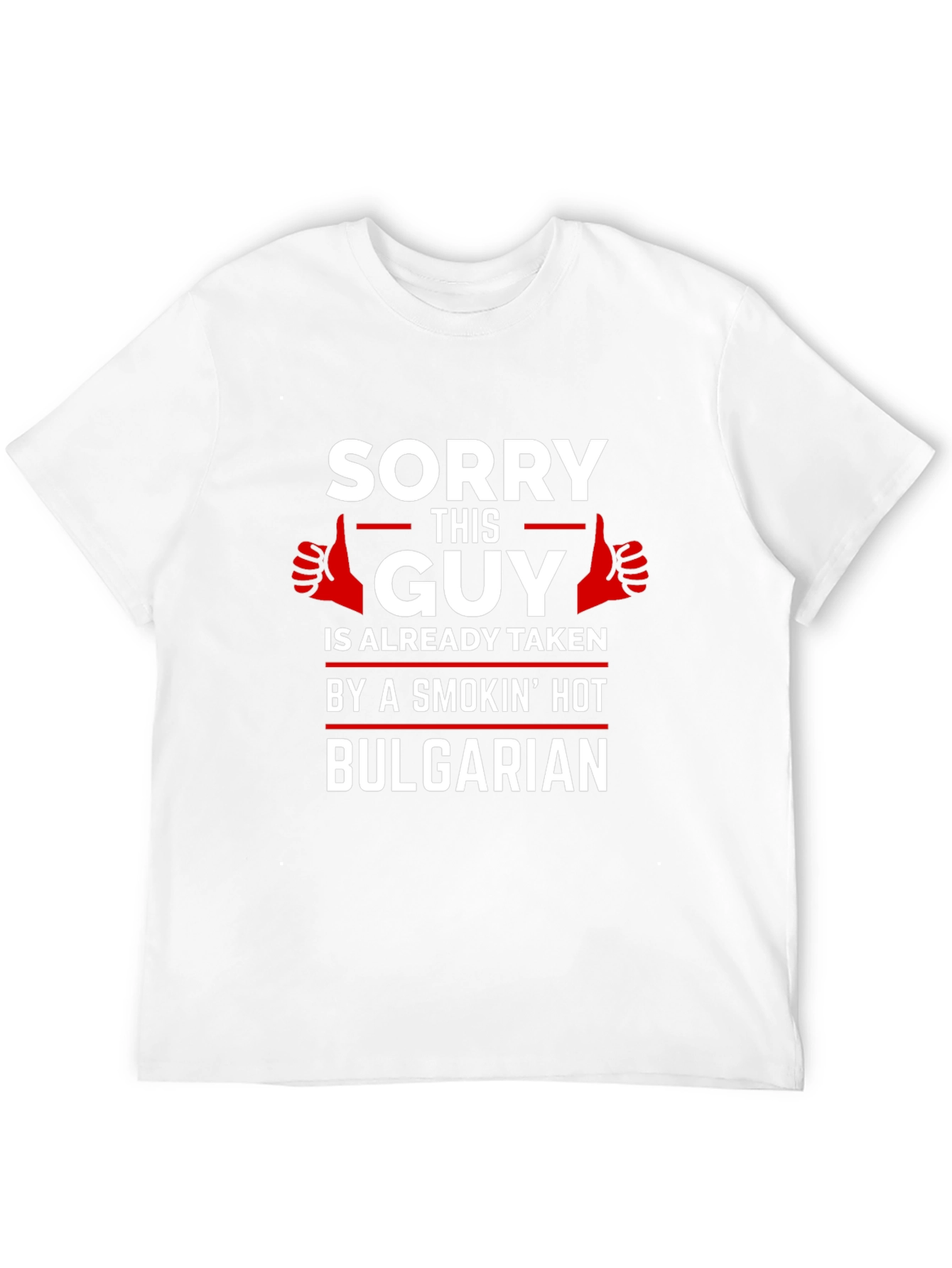 Sorry This Guy Taken By Hot Bulgarian T-Shirt