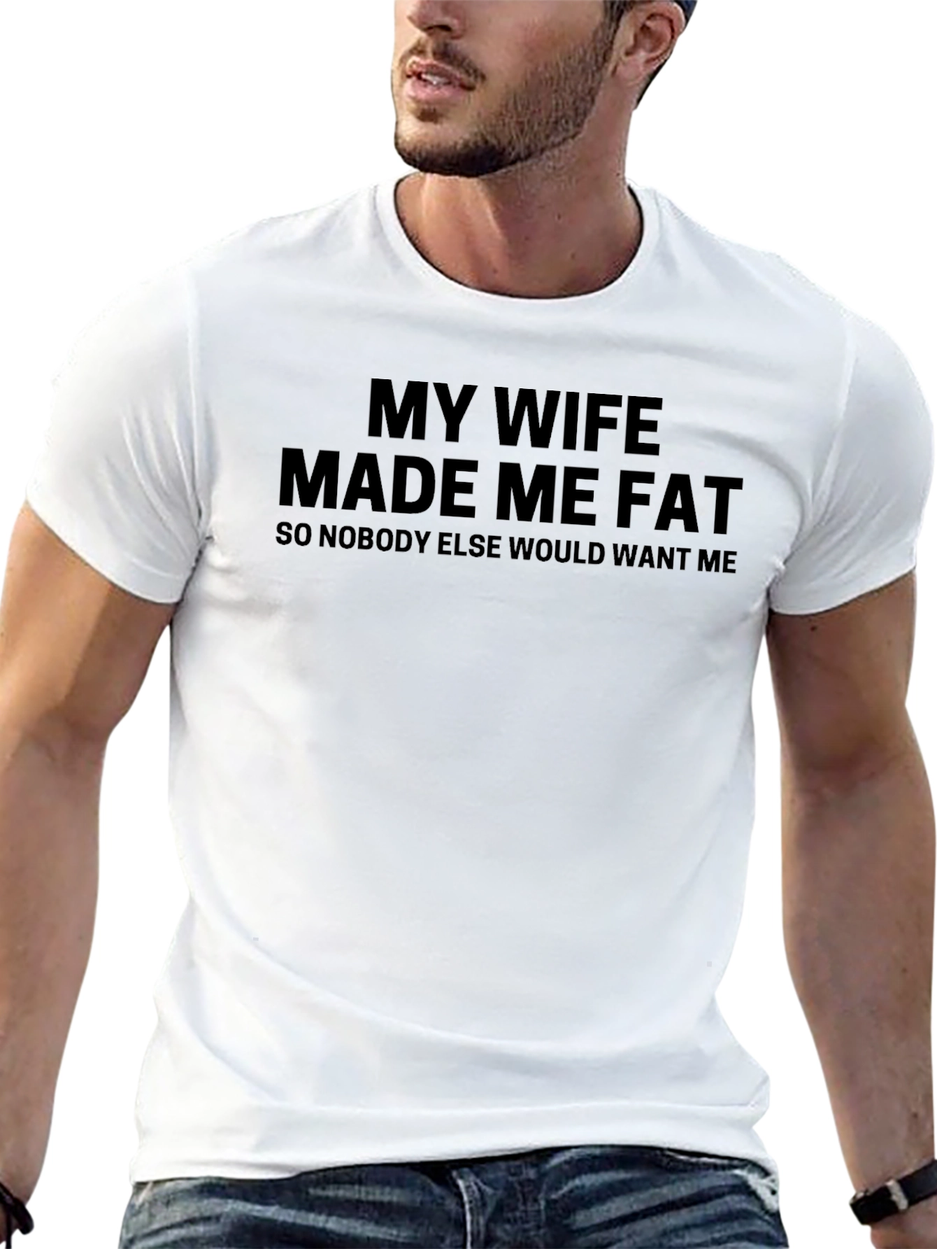 Funny My Wife Made Me Fat Graphic Tee
