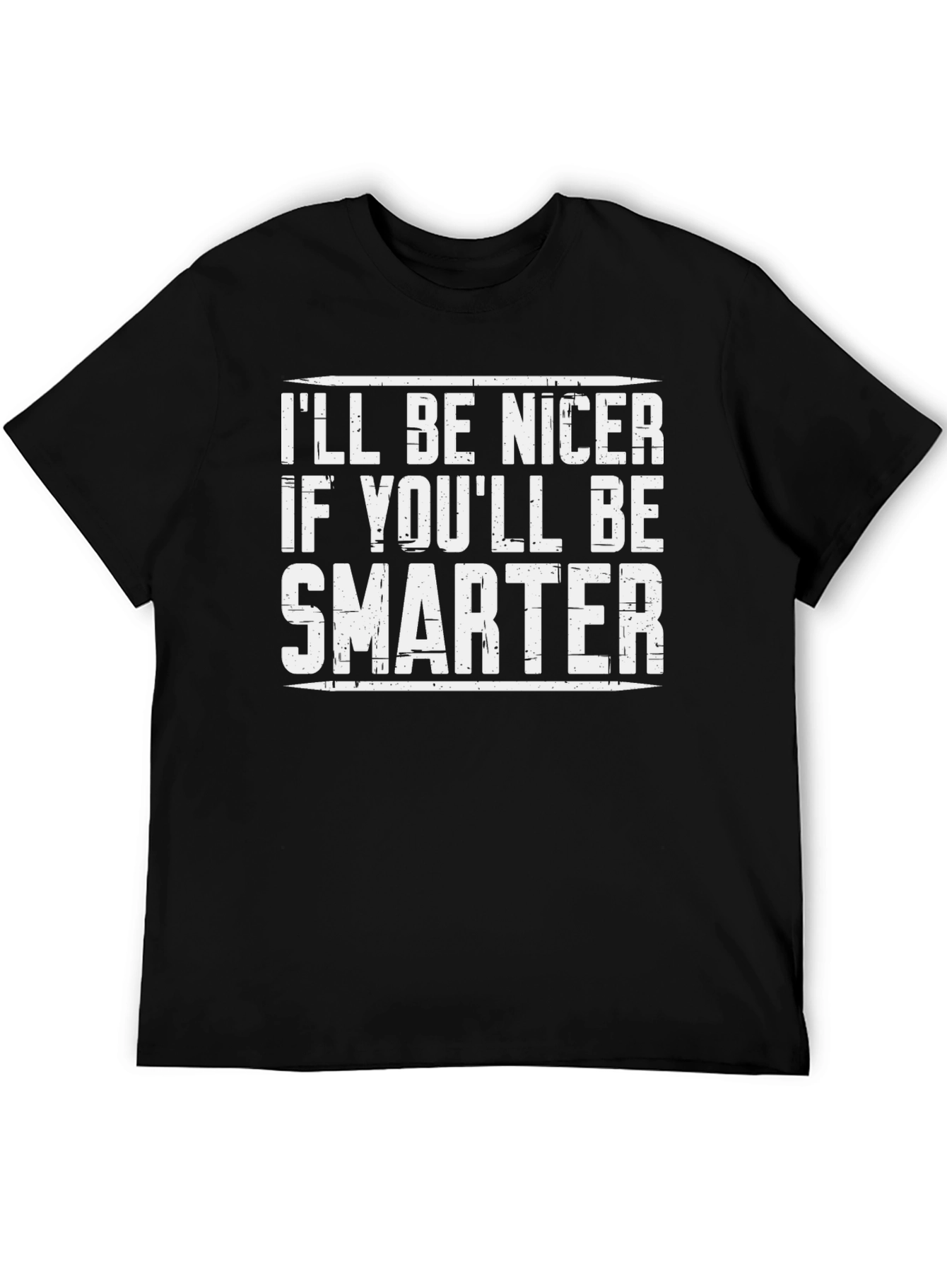Ill Be Nicer If Youll Be Smarter Tee