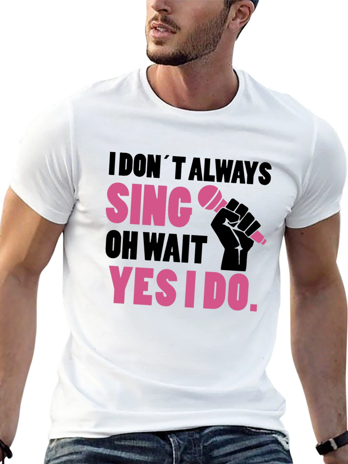 Funny Singer T-Shirt: I Dont Always Sing