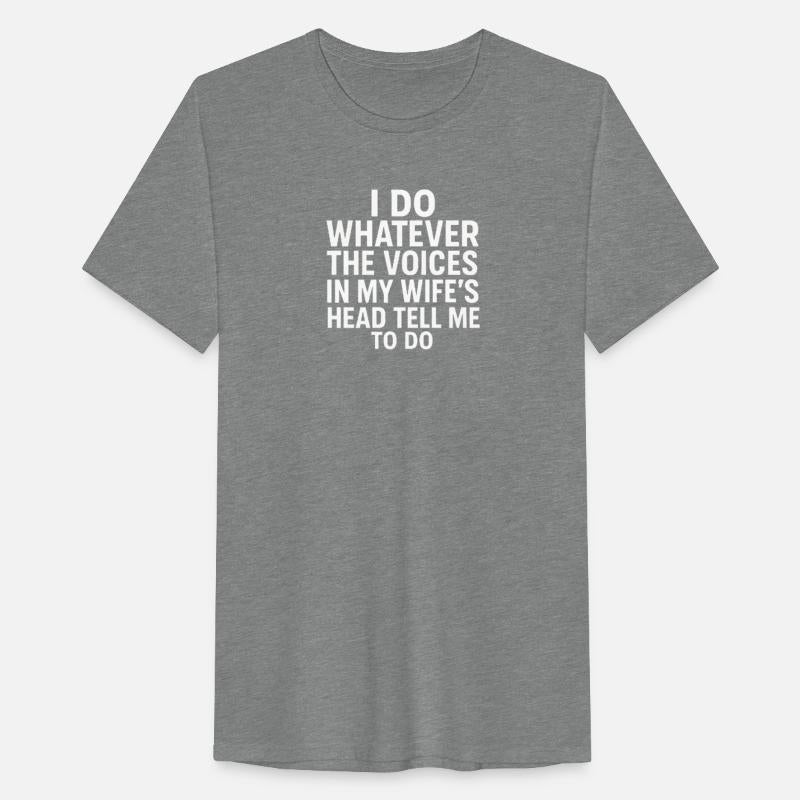 I Do Whatever The Voices In My Wife’s Head Tell Me