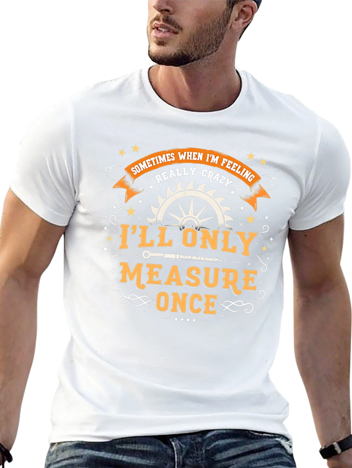Crazy Carpenters Tee: Measure Once Cut Once!