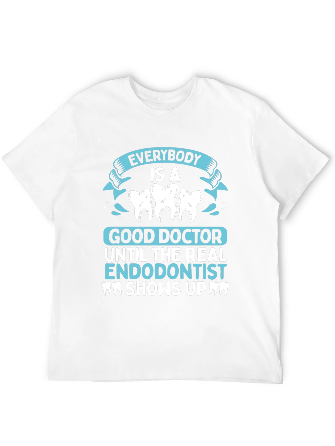 Endodontist T-Shirt - Humorous Dentist Gift