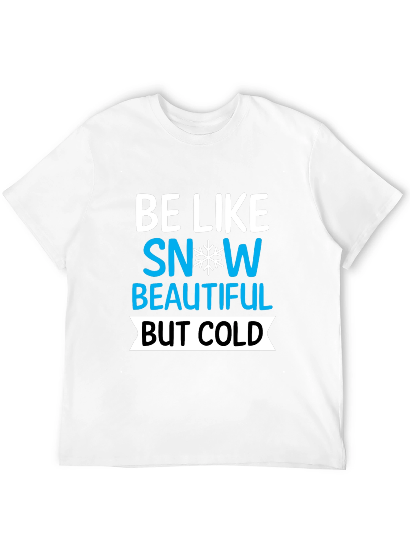 Be Like Snow Graphic Tee - Unisex