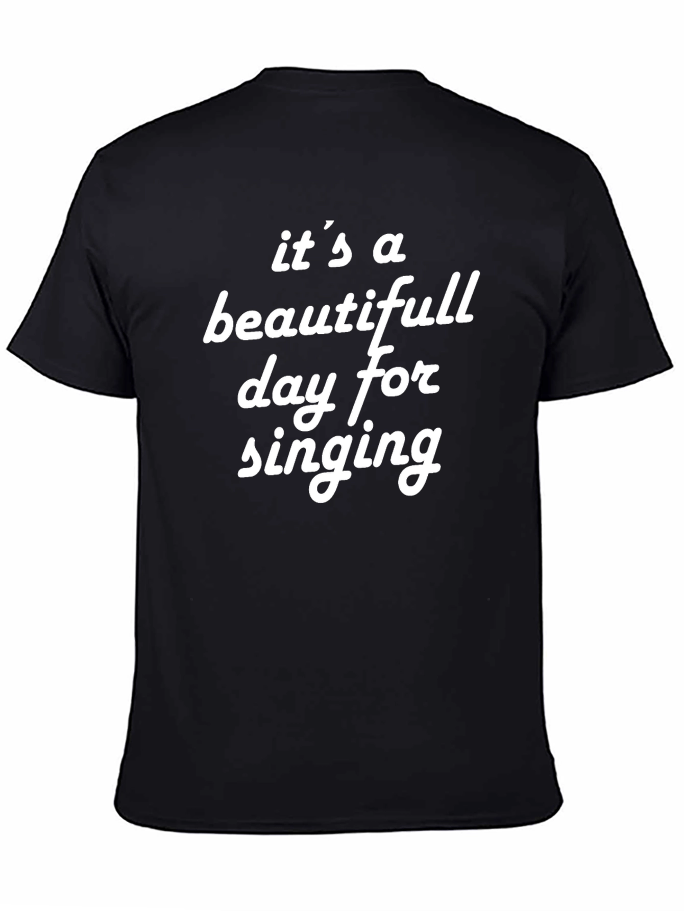 Its a Beautiful Day for Singing Black T-Shirt