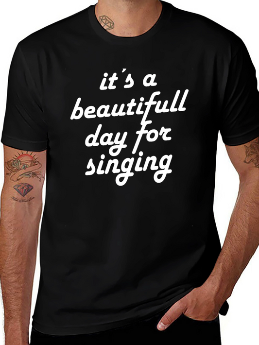 Its a Beautiful Day for Singing Black T-Shirt