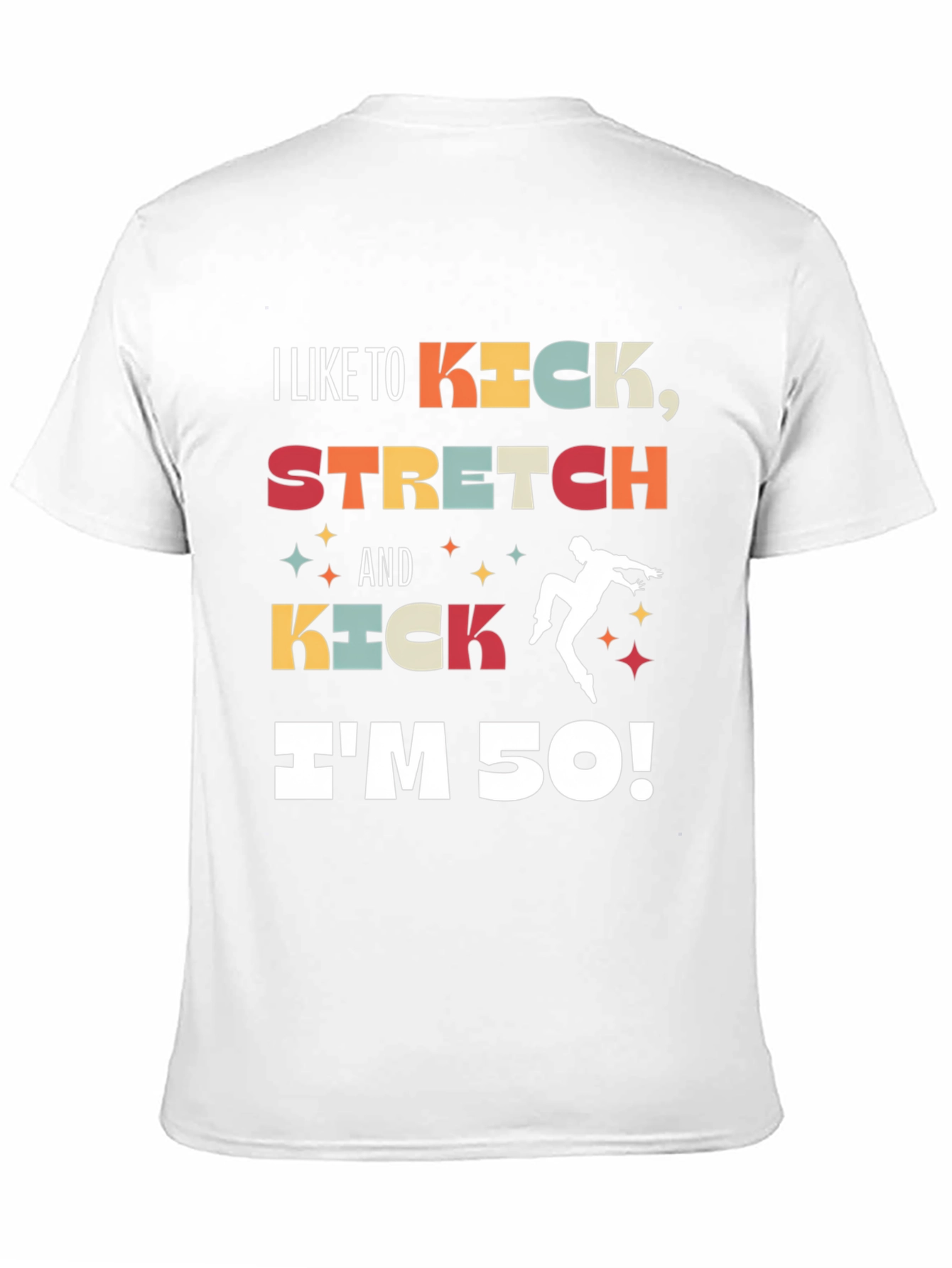 I Like to Kick Stretch 50th Birthday T-Shirt
