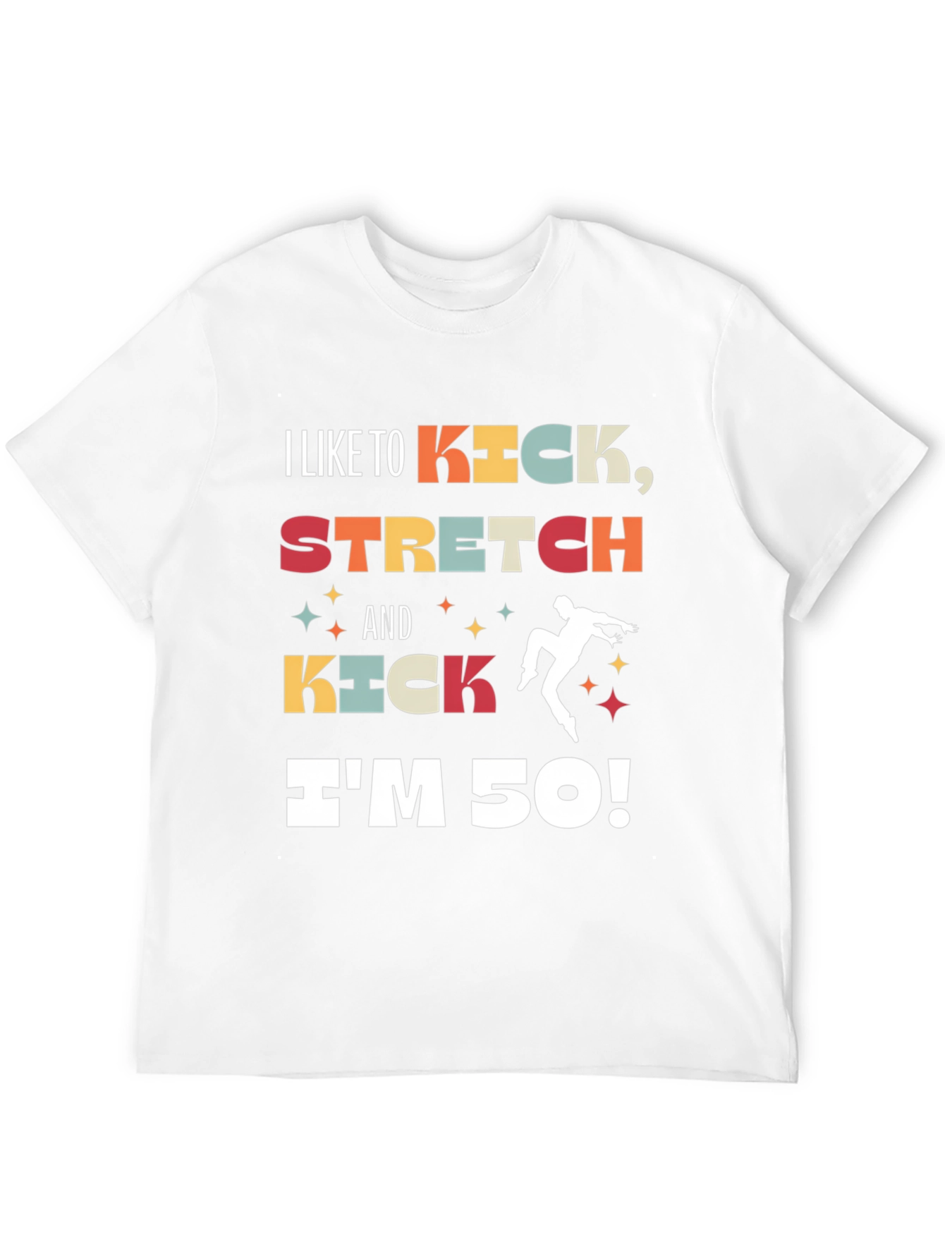 I Like to Kick Stretch 50th Birthday T-Shirt