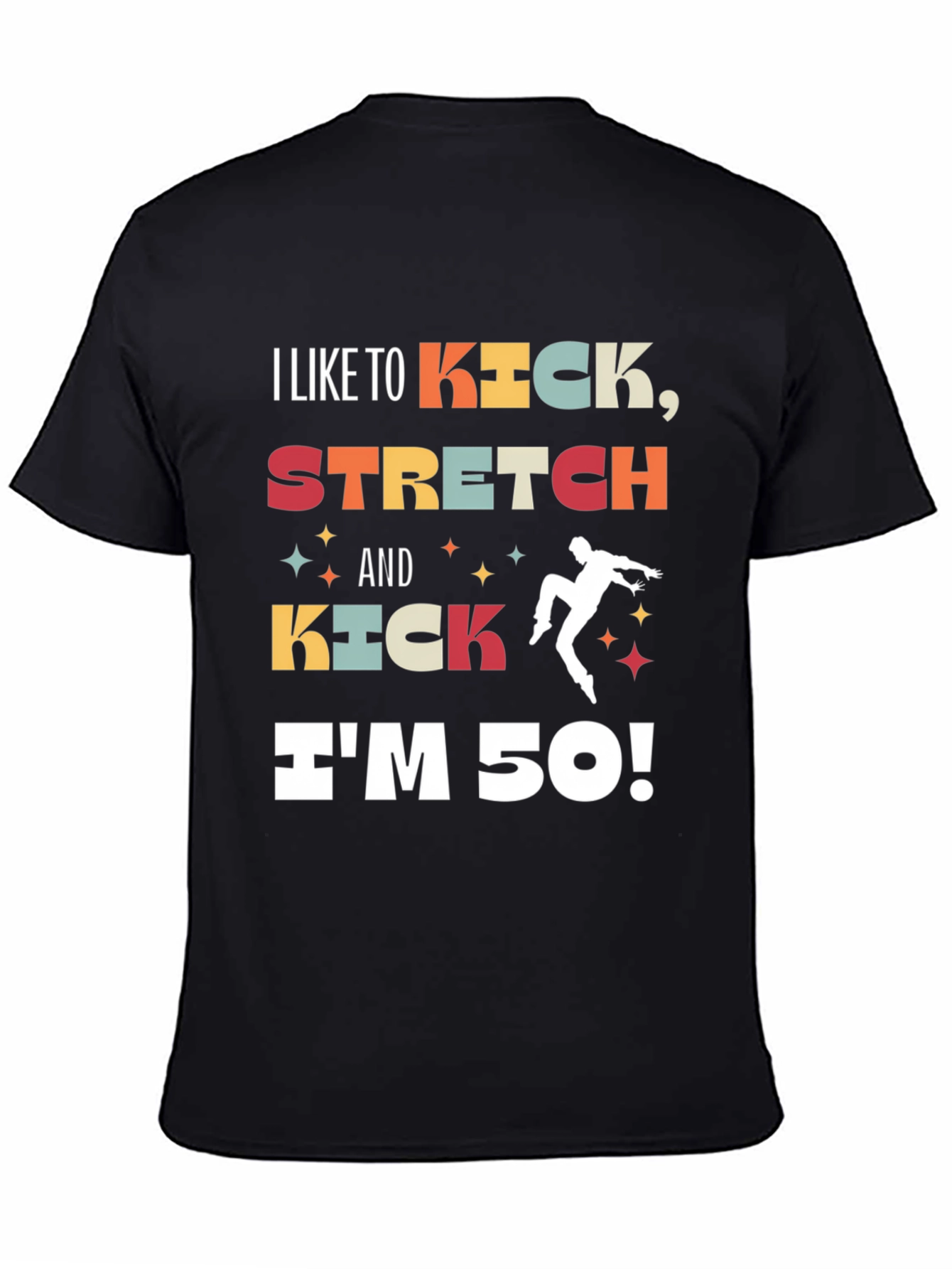 I Like to Kick Stretch 50th Birthday T-Shirt