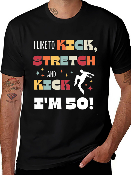 I Like to Kick Stretch 50th Birthday T-Shirt
