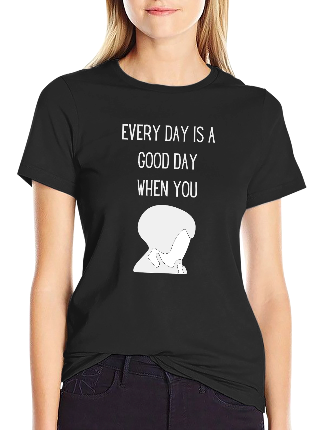 Good Day Every Day T-Shirt