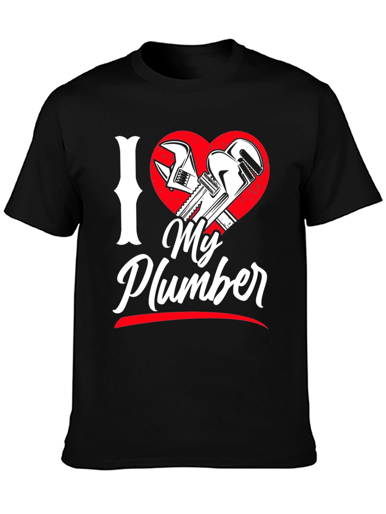 I Love My Plumber Graphic T-Shirt
