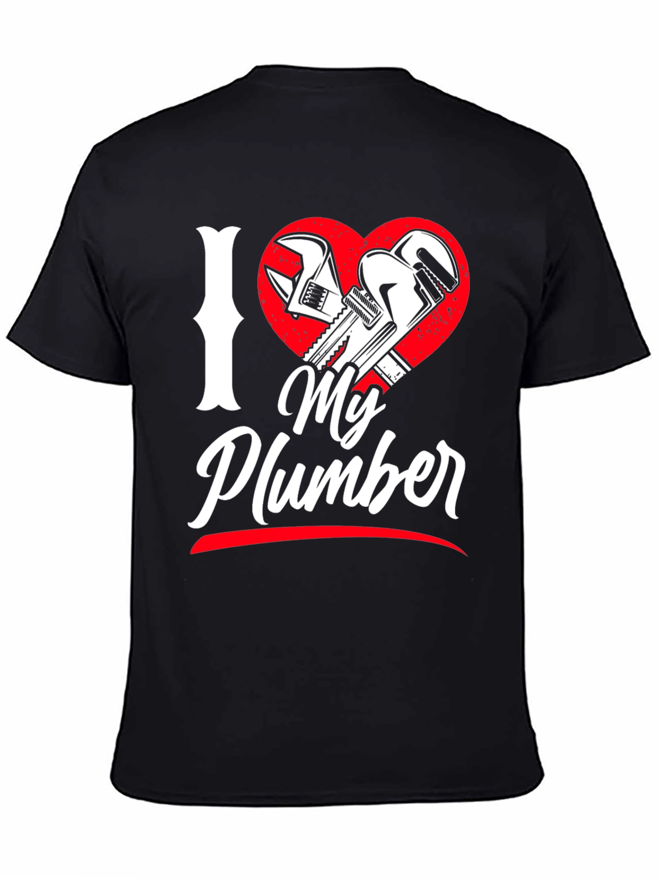I Love My Plumber Graphic T-Shirt