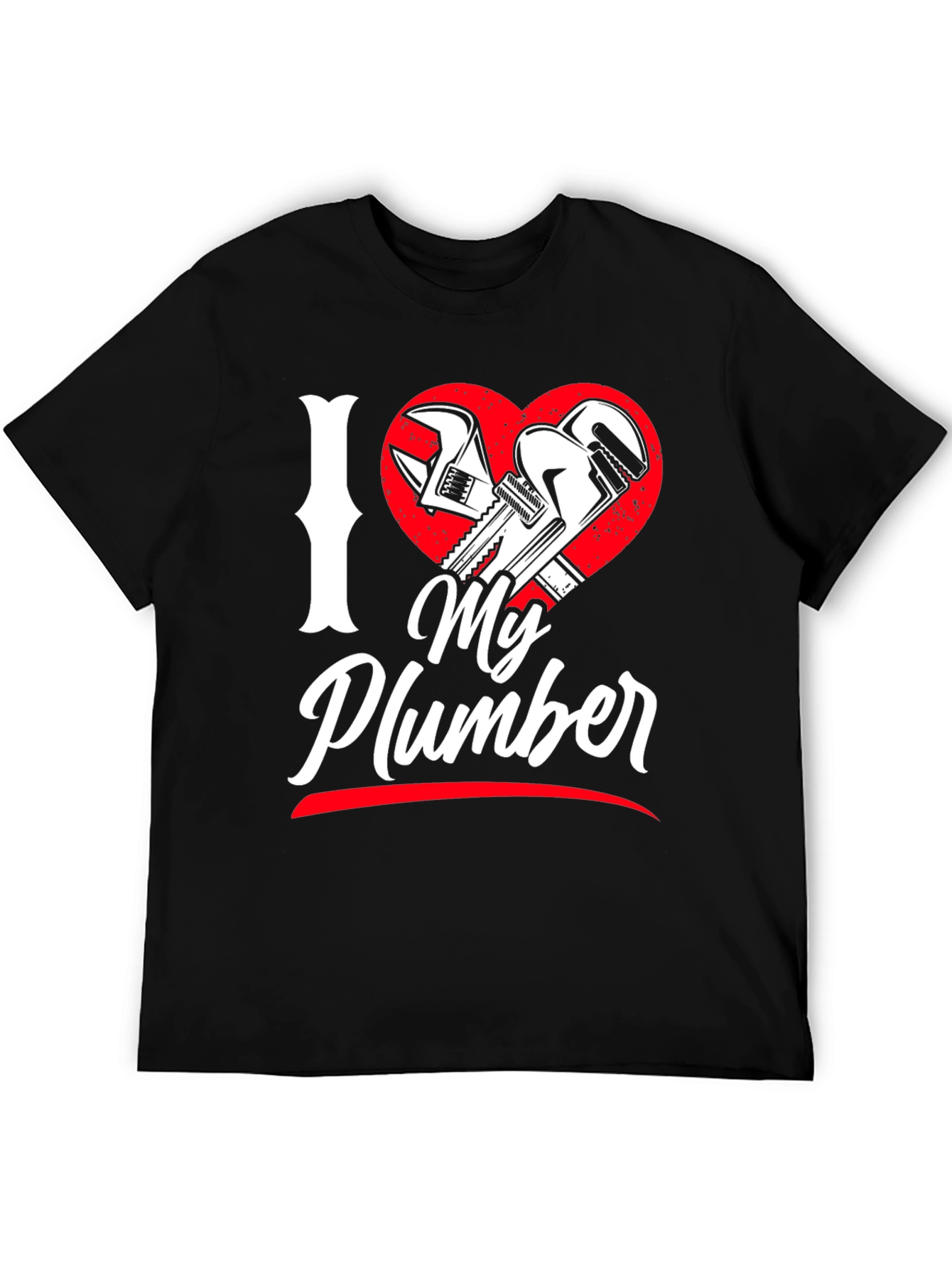 I Love My Plumber Graphic T-Shirt