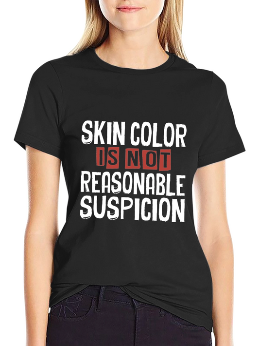 Skin Color Is Not Reasonable Suspicion Graphic T-Shirt