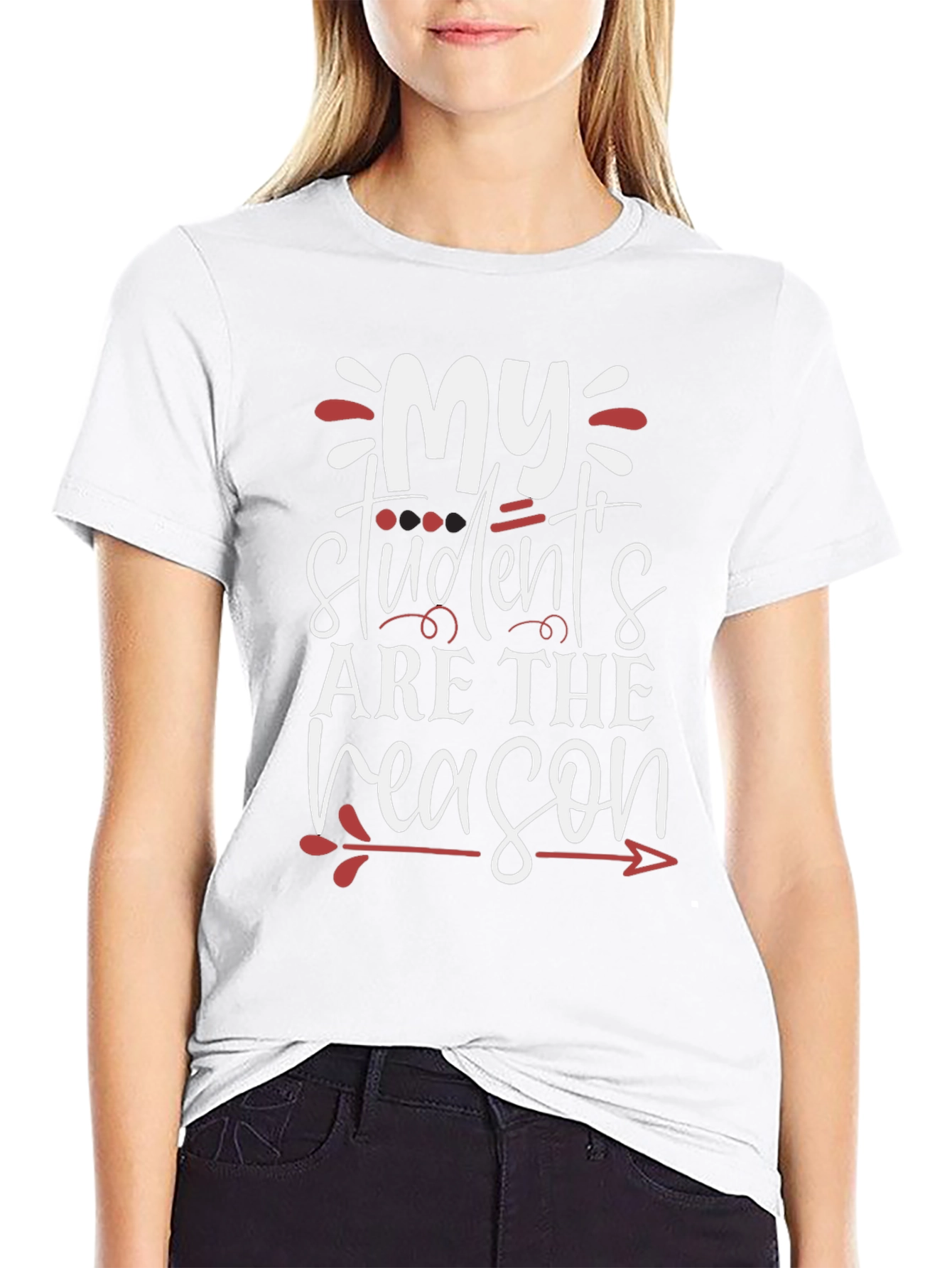 Teacher T-Shirt: My Students Are The Reason