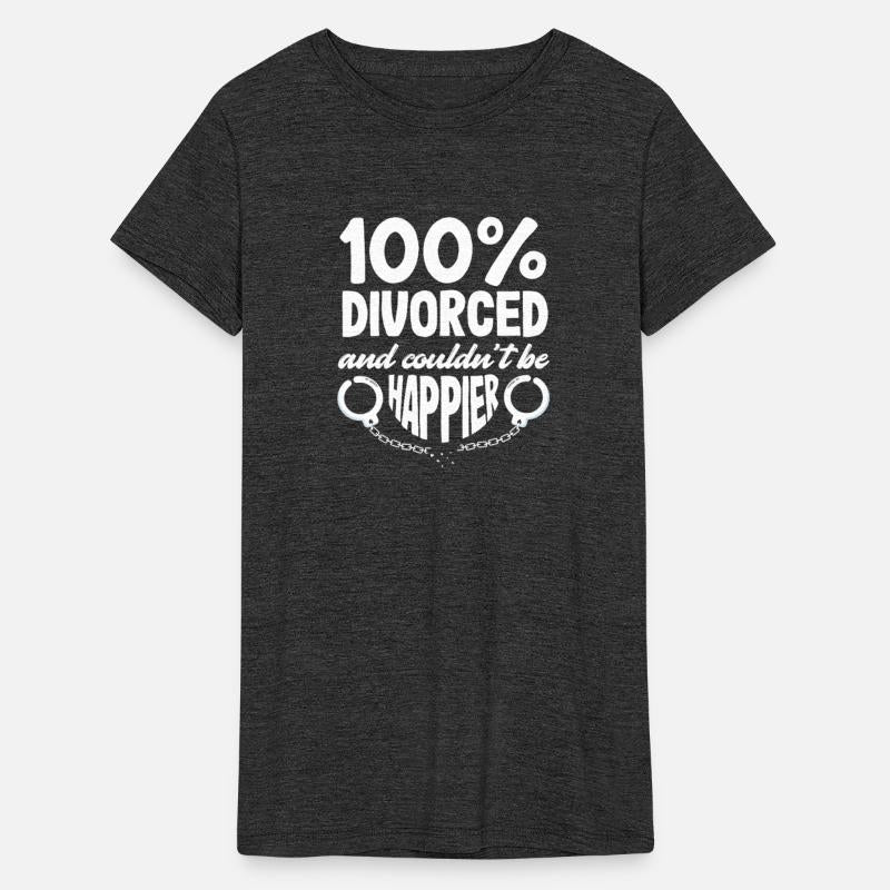 100% Divorced Couldn't Be Happier Divorce