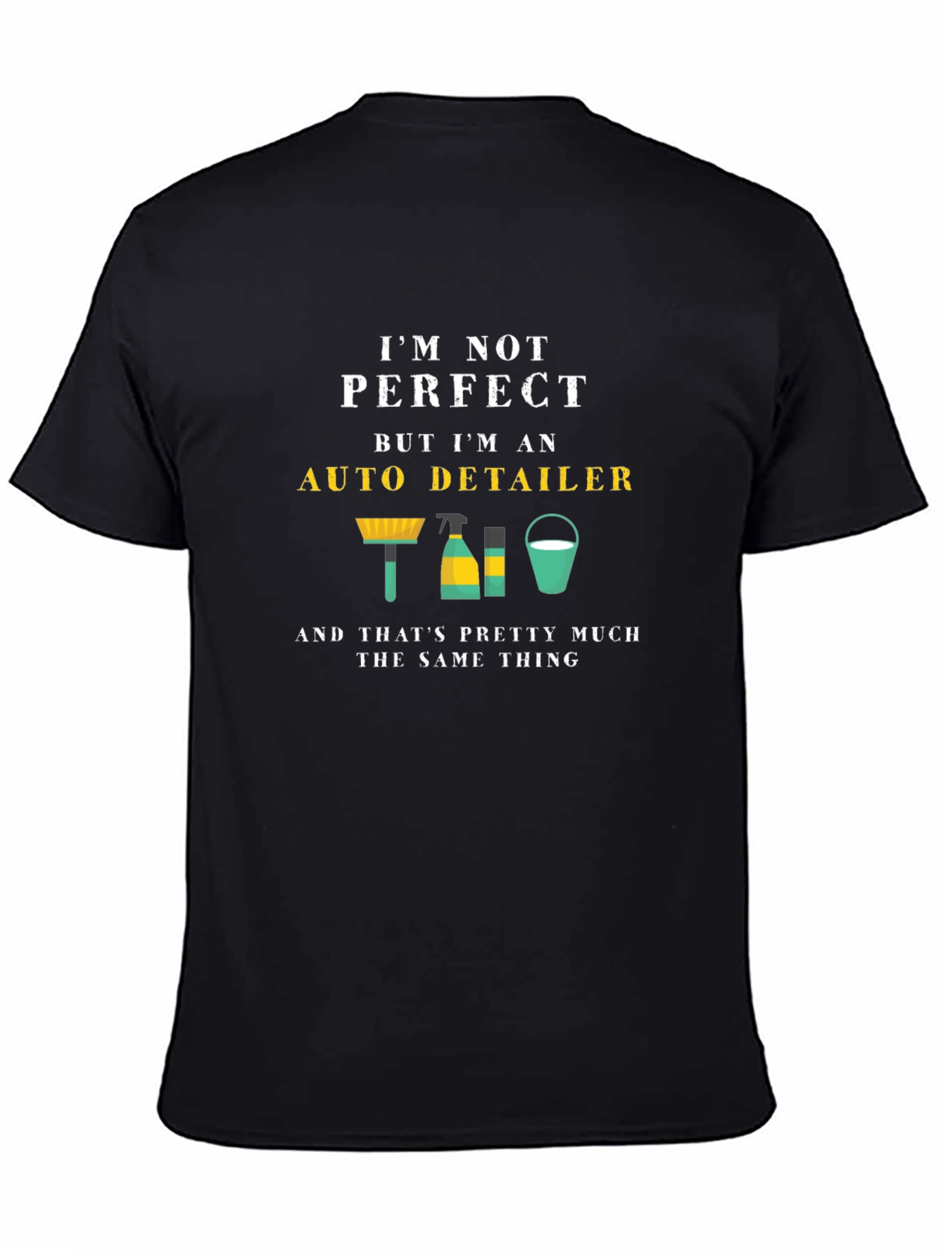Auto Detailer T-Shirt - Perfect Isnt The Goal!