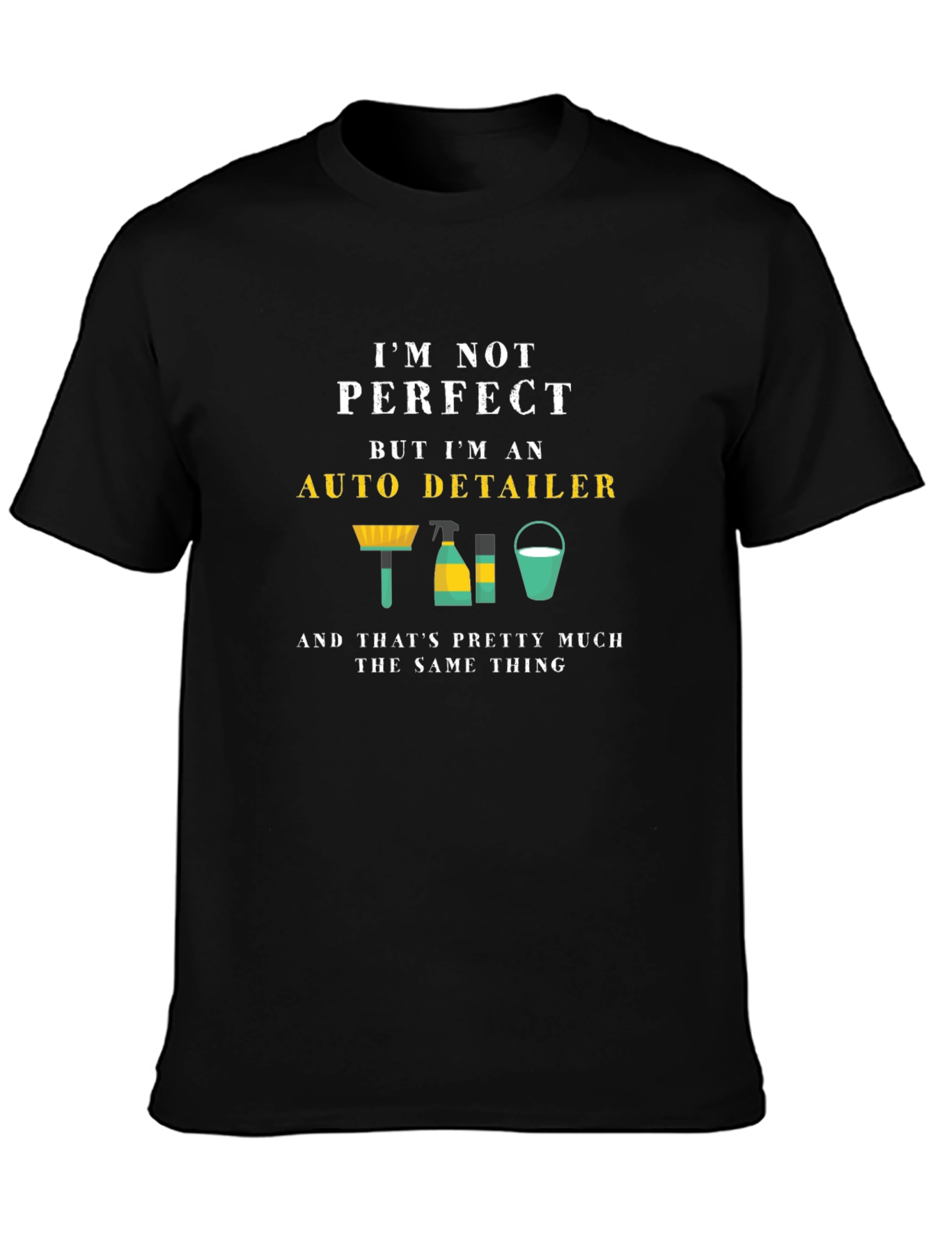 Auto Detailer T-Shirt - Perfect Isnt The Goal!
