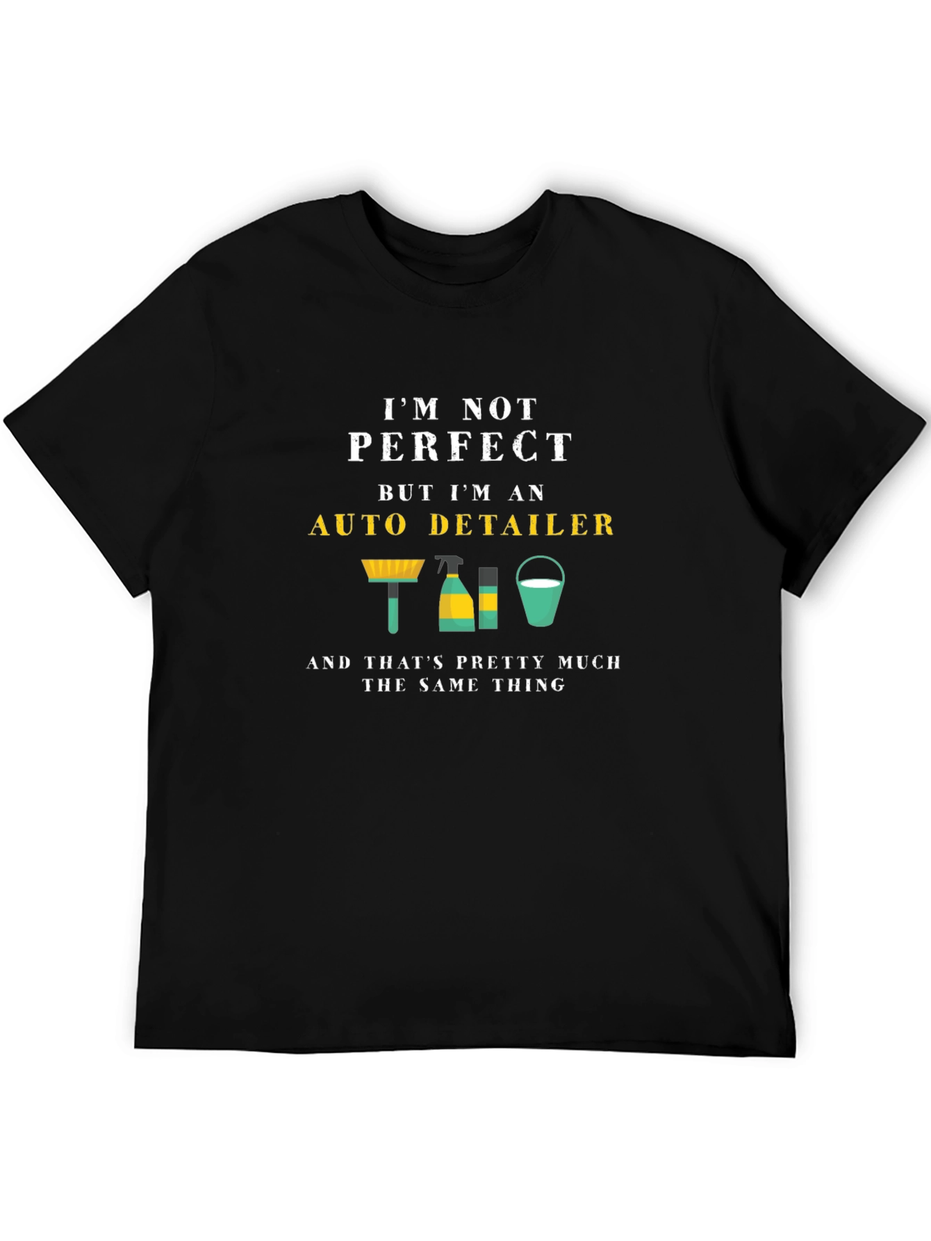 Auto Detailer T-Shirt - Perfect Isnt The Goal!