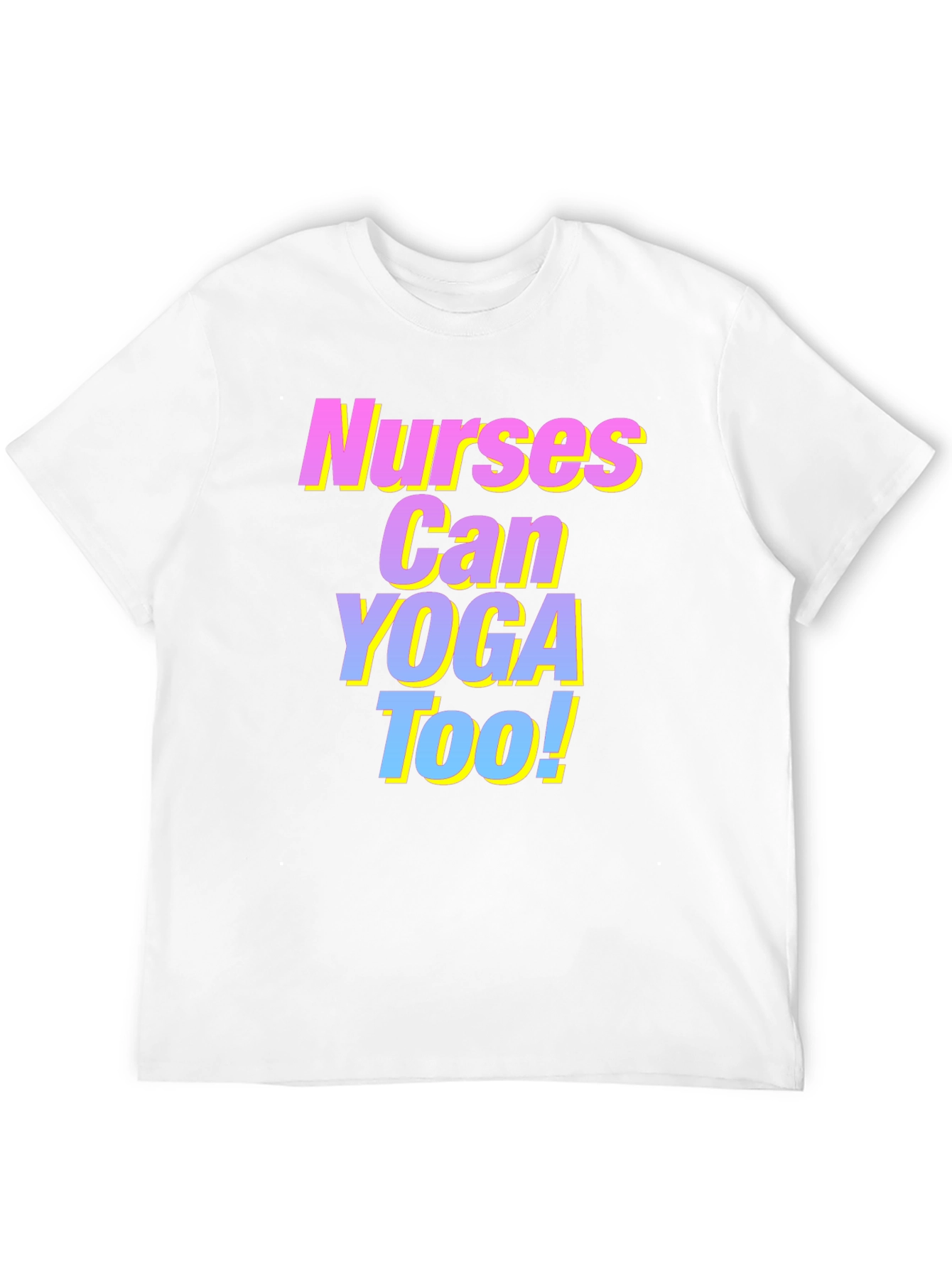 Nurses Can Yoga Too! T-Shirt