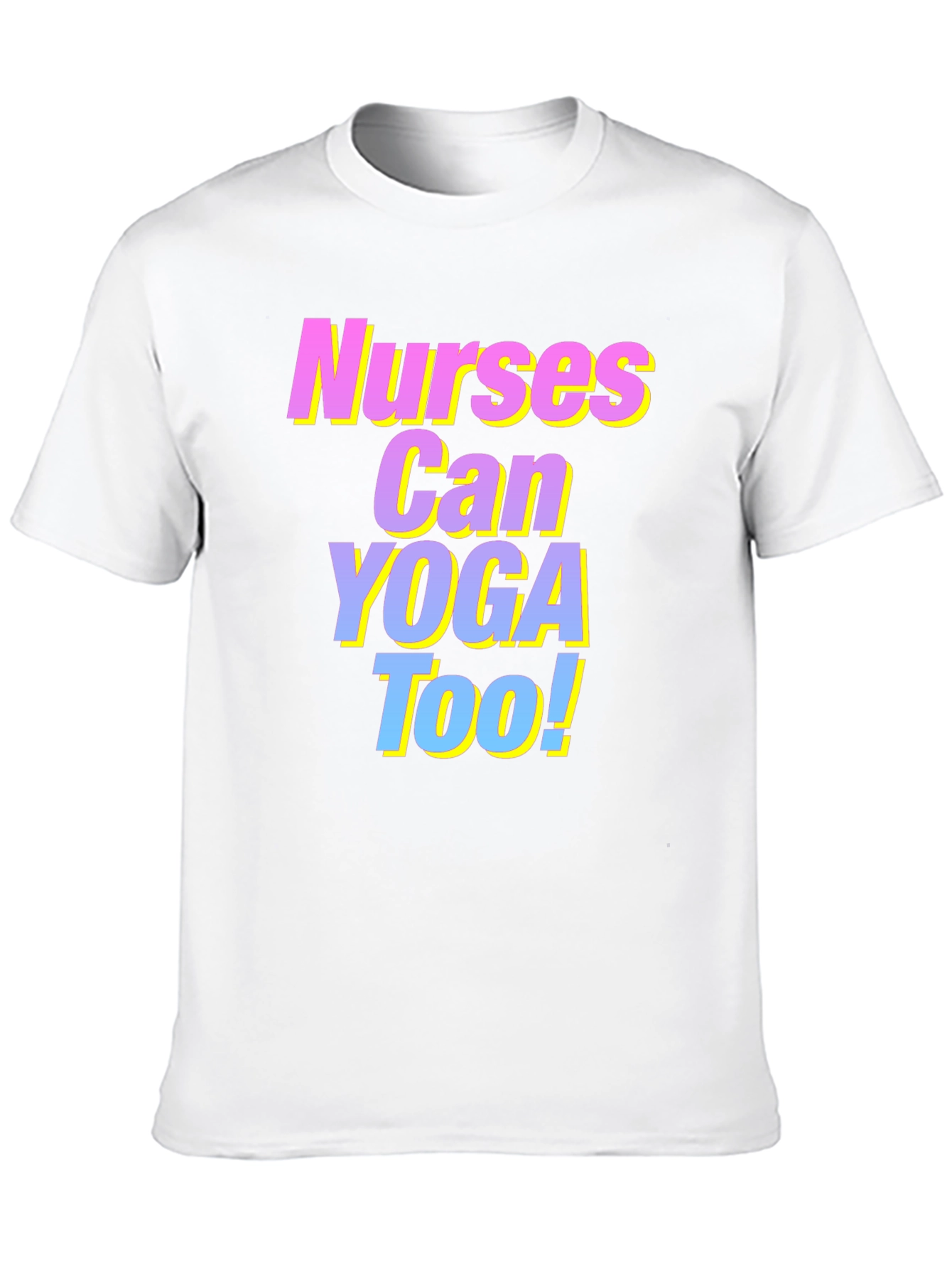 Nurses Can Yoga Too! T-Shirt