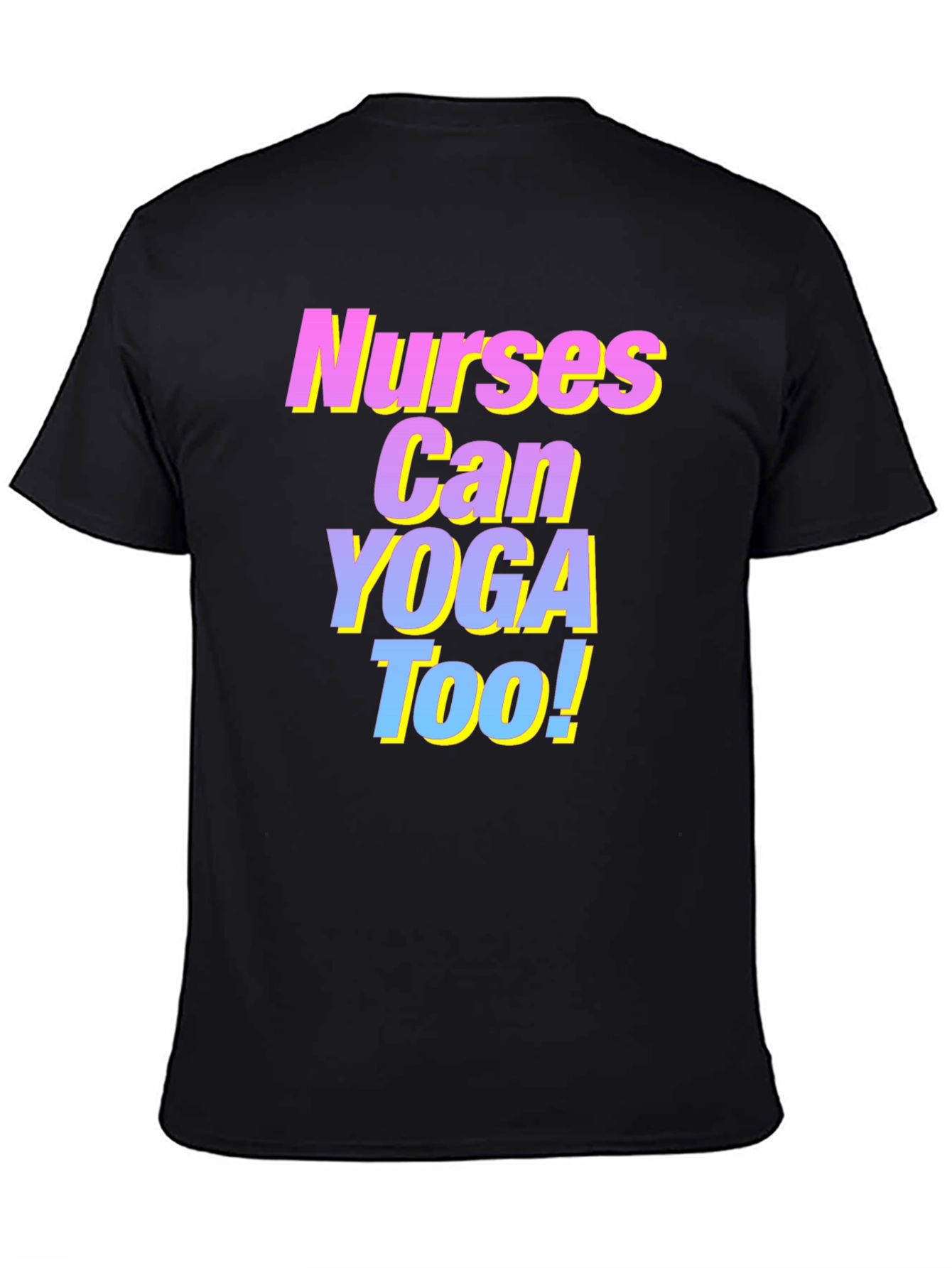 Nurses Can Yoga Too! T-Shirt