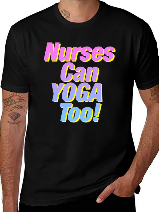 Nurses Can Yoga Too! T-Shirt