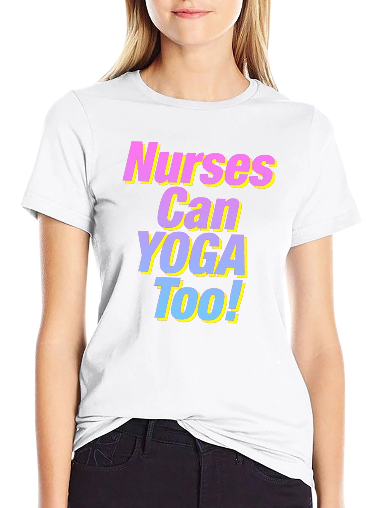 Nurses Can Yoga Too! T-Shirt