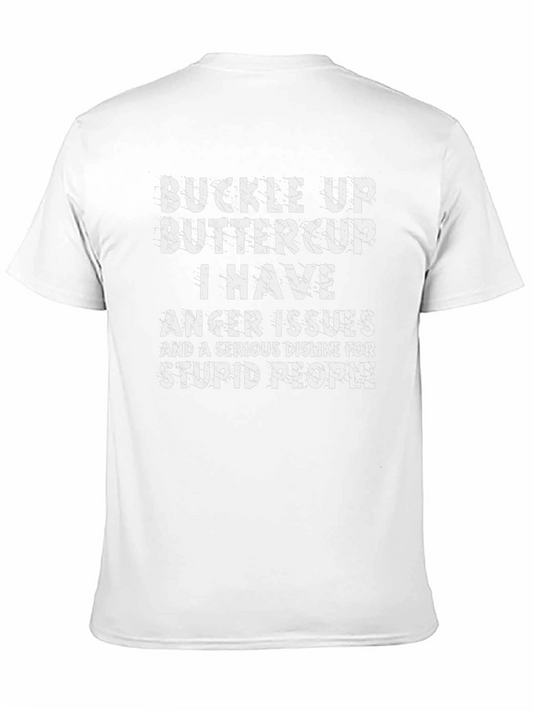 Buckle Up Buttercup T-Shirt: I Have Anger Issues