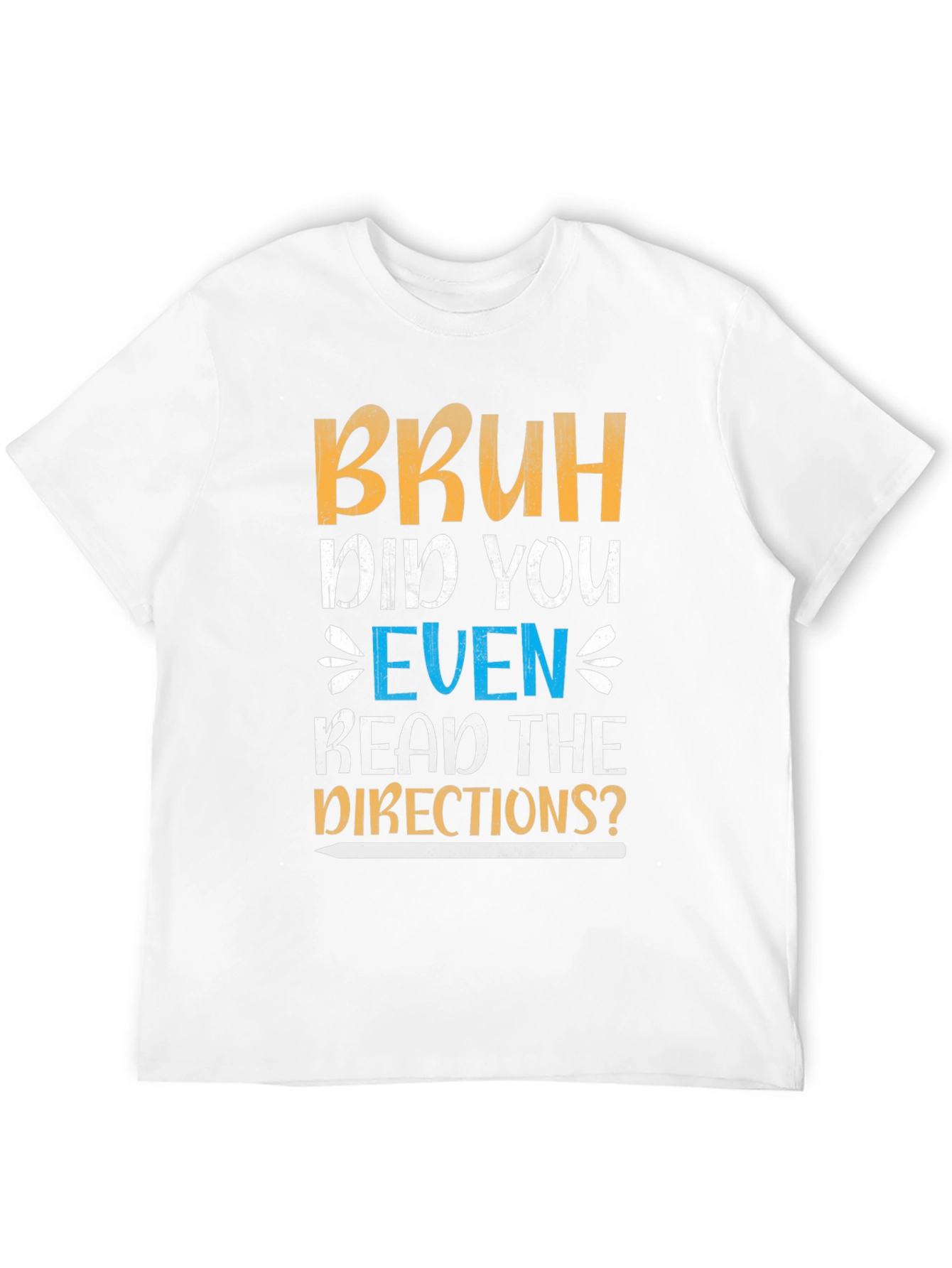 Bruh Did You Read Directions? Graphic Tee