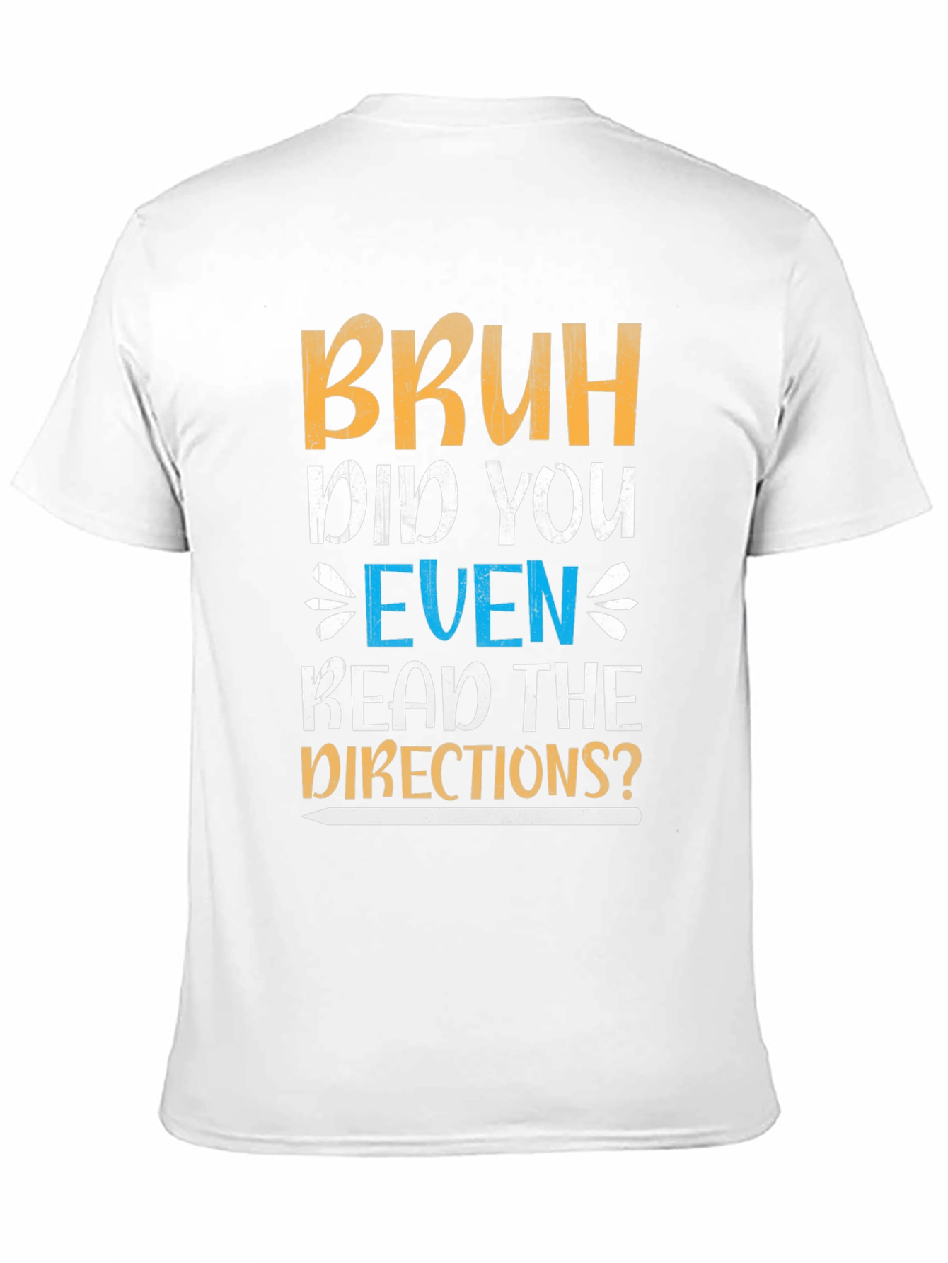 Bruh Did You Read Directions? Graphic Tee