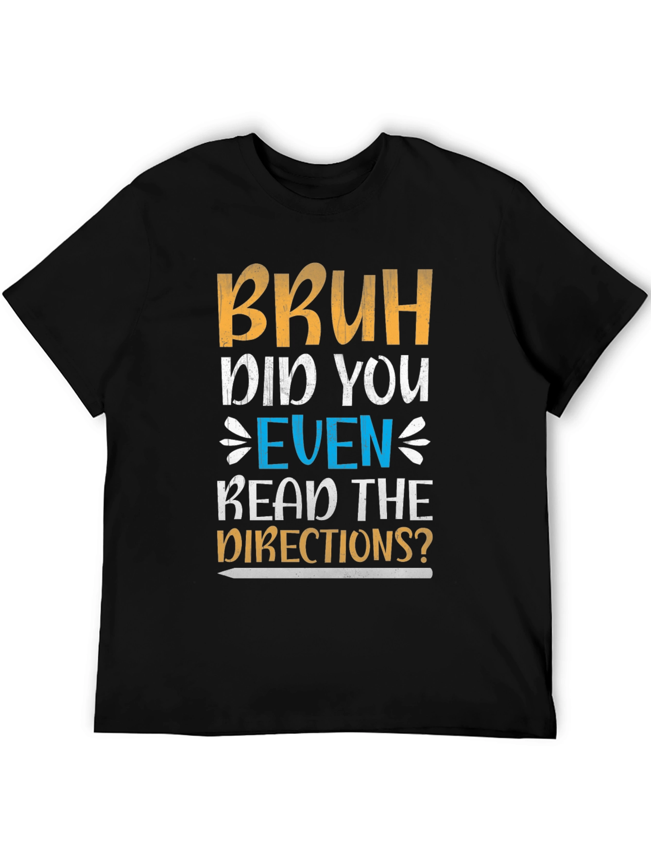 Bruh Did You Read Directions? Graphic Tee