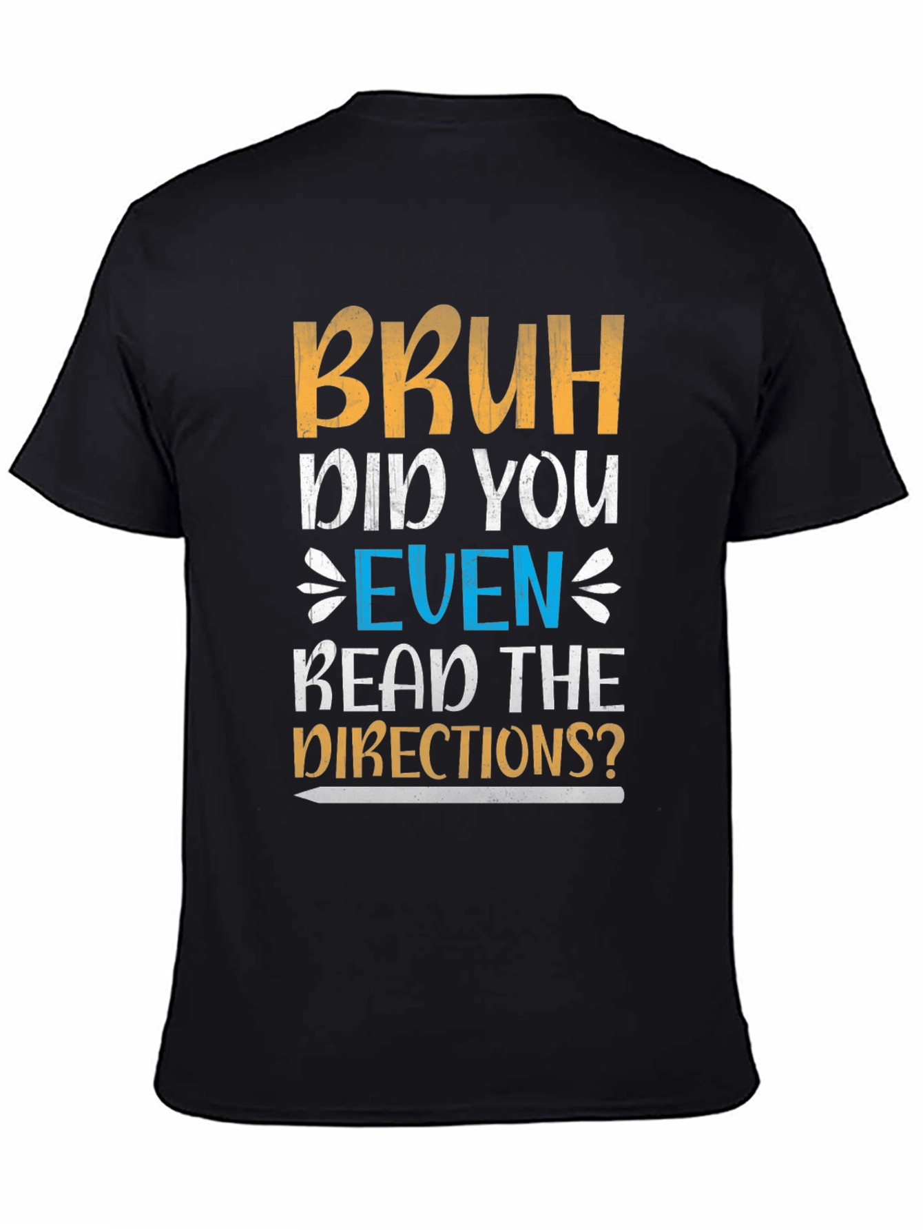 Bruh Did You Read Directions? Graphic Tee