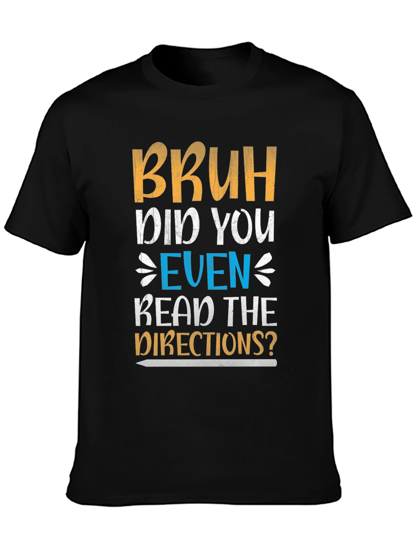 Bruh Did You Read Directions? Graphic Tee