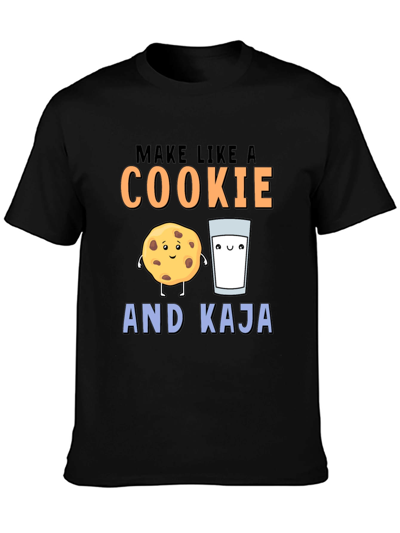 Make Like A Cookie And Kaja T-Shirt