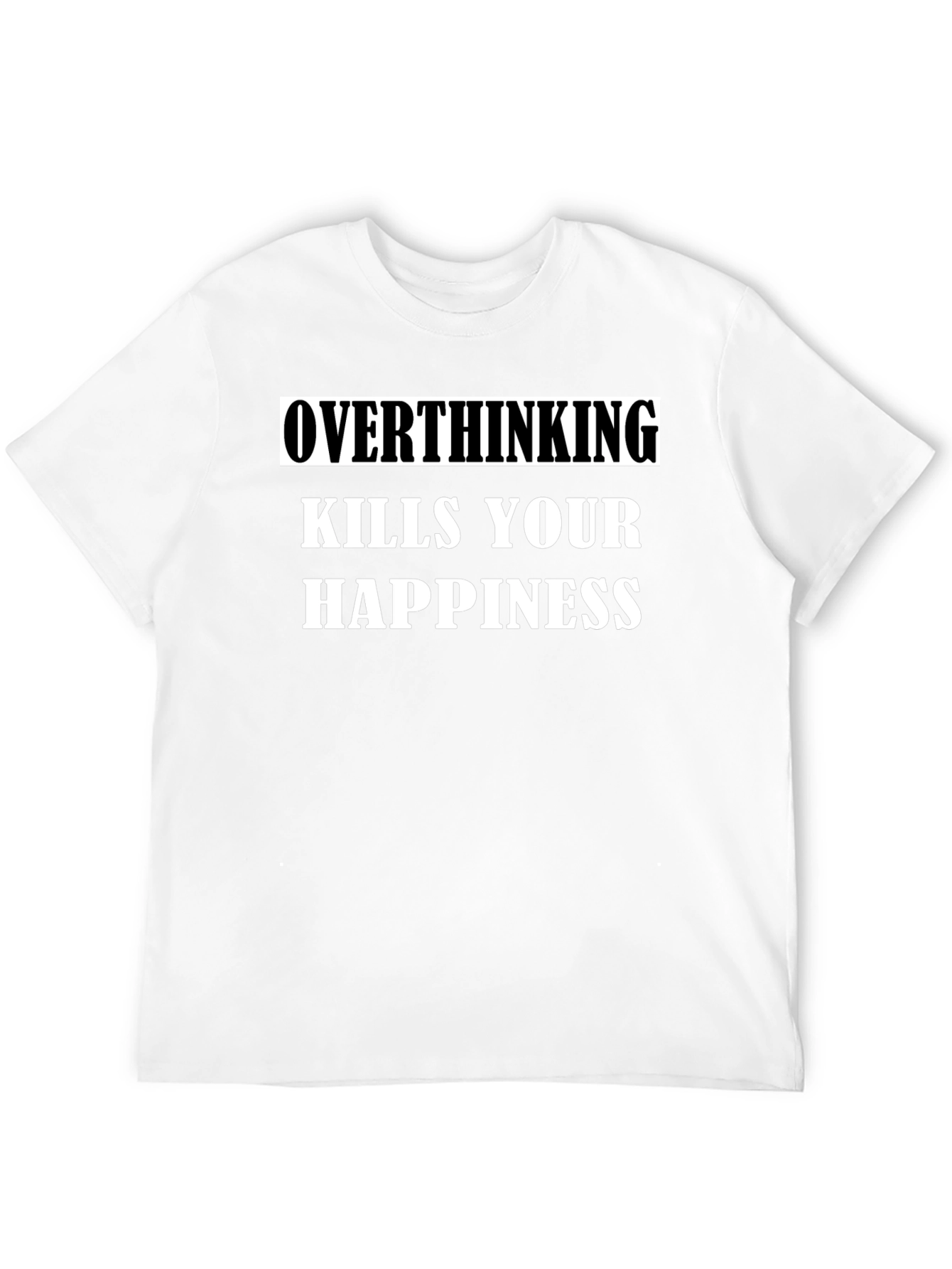 Overthinking Kills Happiness T-Shirt - Black