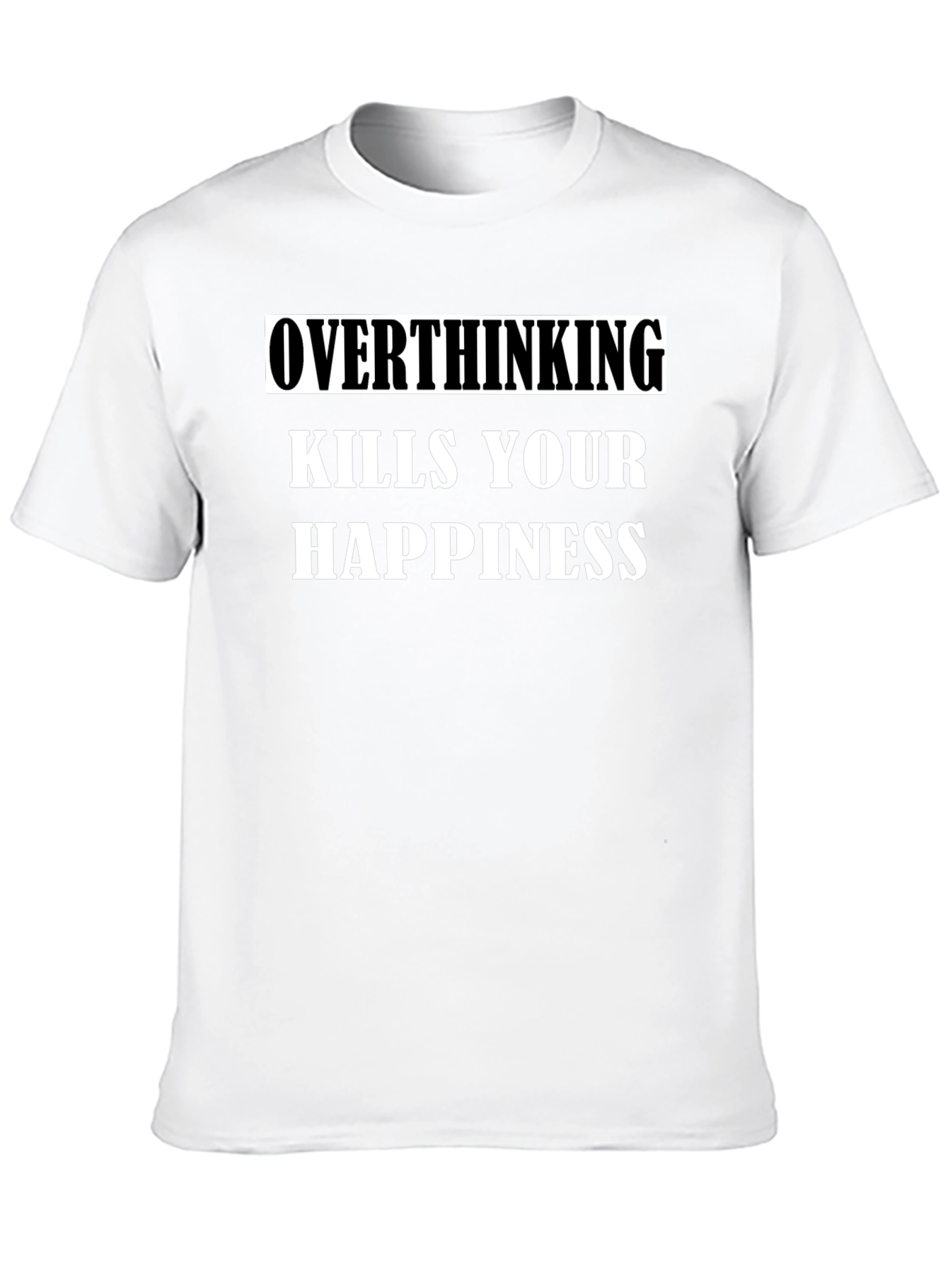 Overthinking Kills Happiness T-Shirt - Black