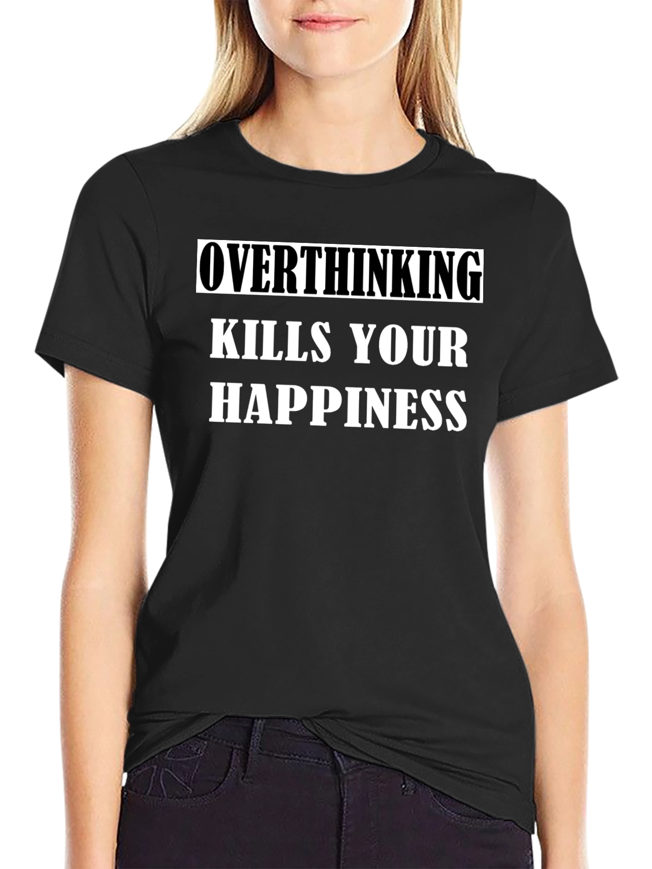 Overthinking Kills Happiness T-Shirt - Black